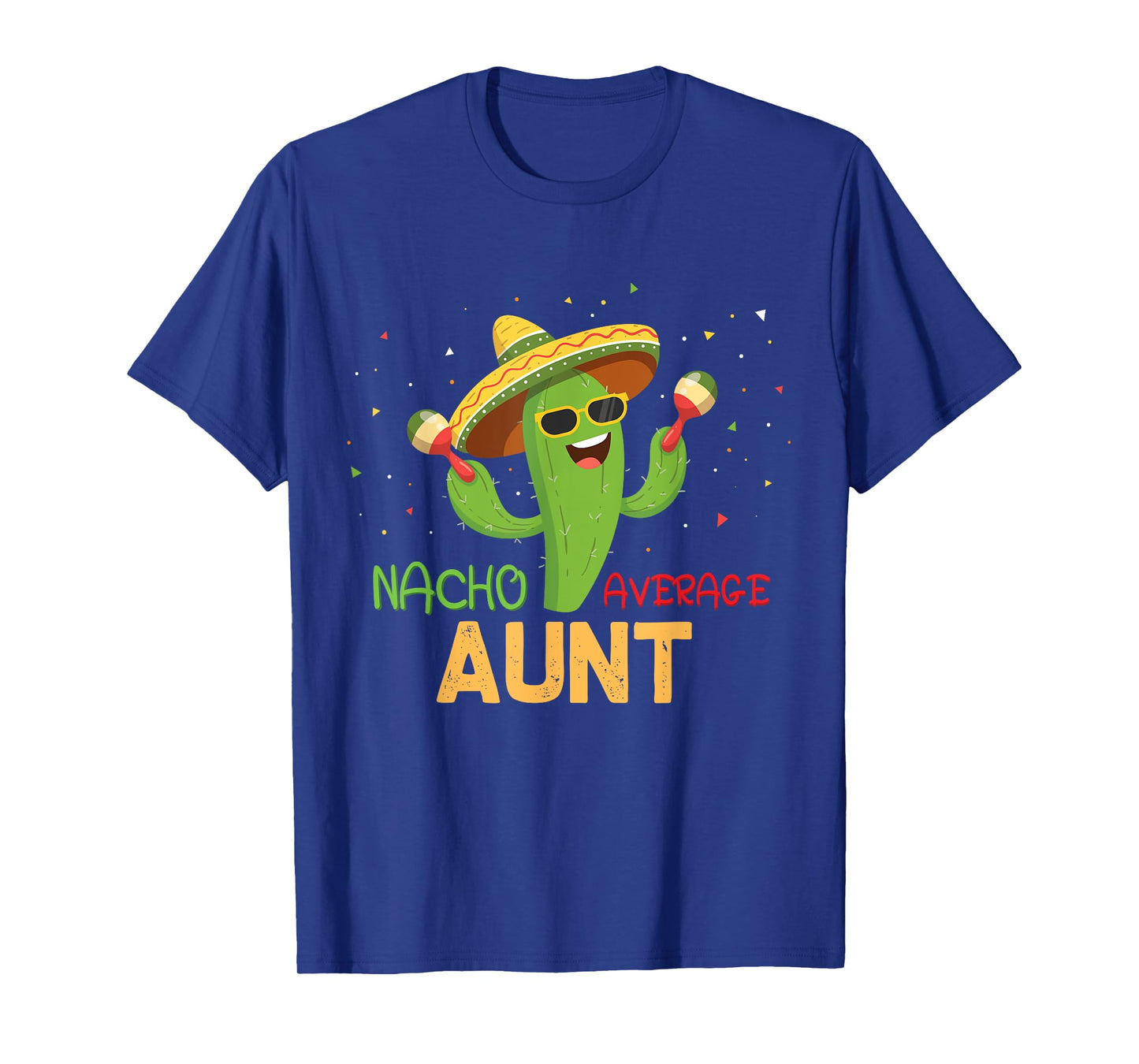 Funny Saying Nacho Average Aunt Humor Gifts Mexican women T-Shirt