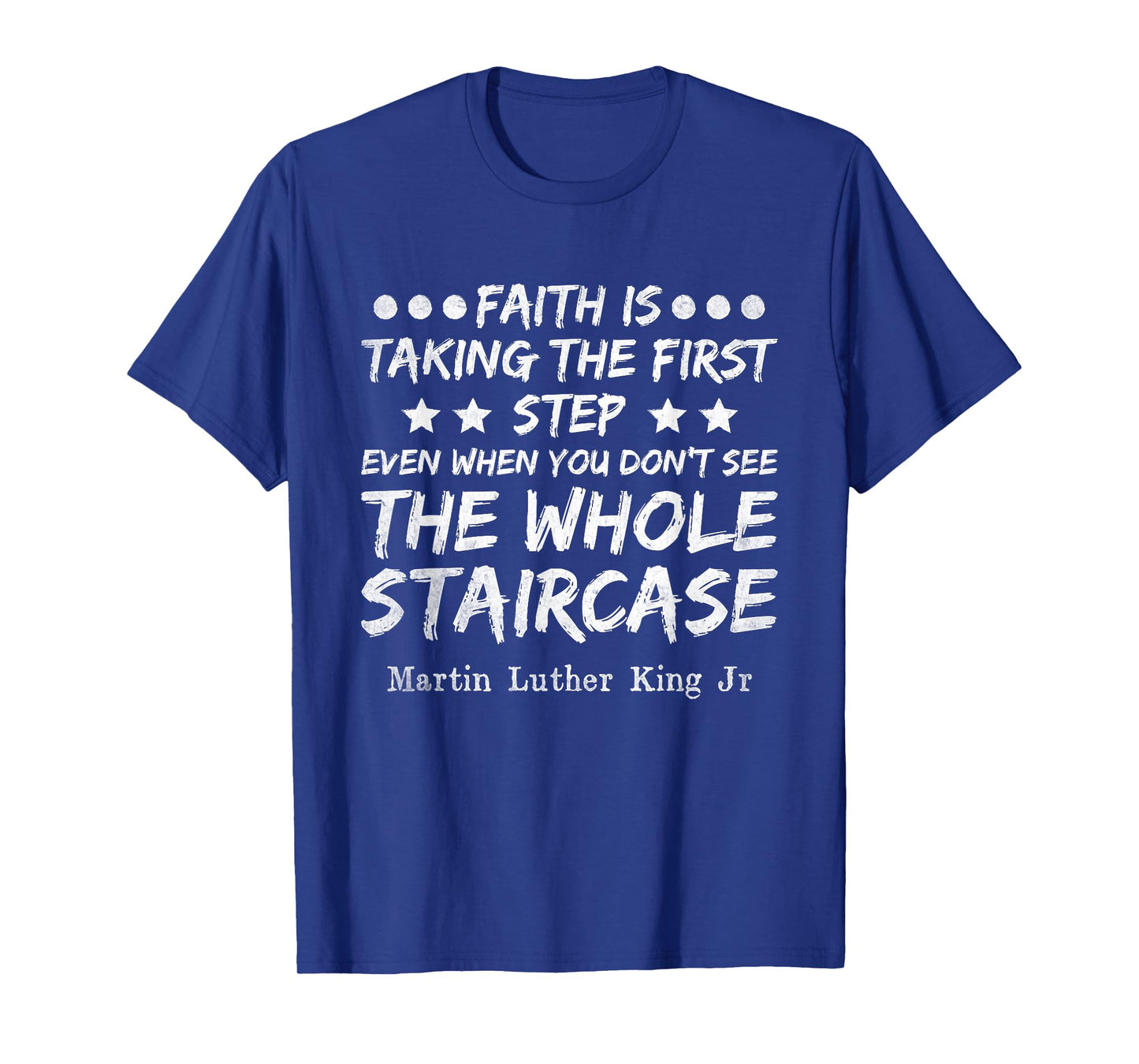 Faith Is Taking The First Step MLK Day Black History Month T-Shirt
