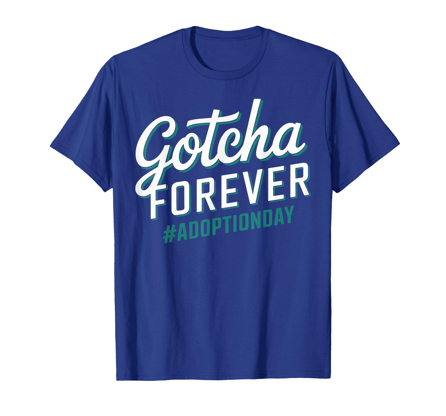 Gotcha Forever Adoption Day Family T-Shirt