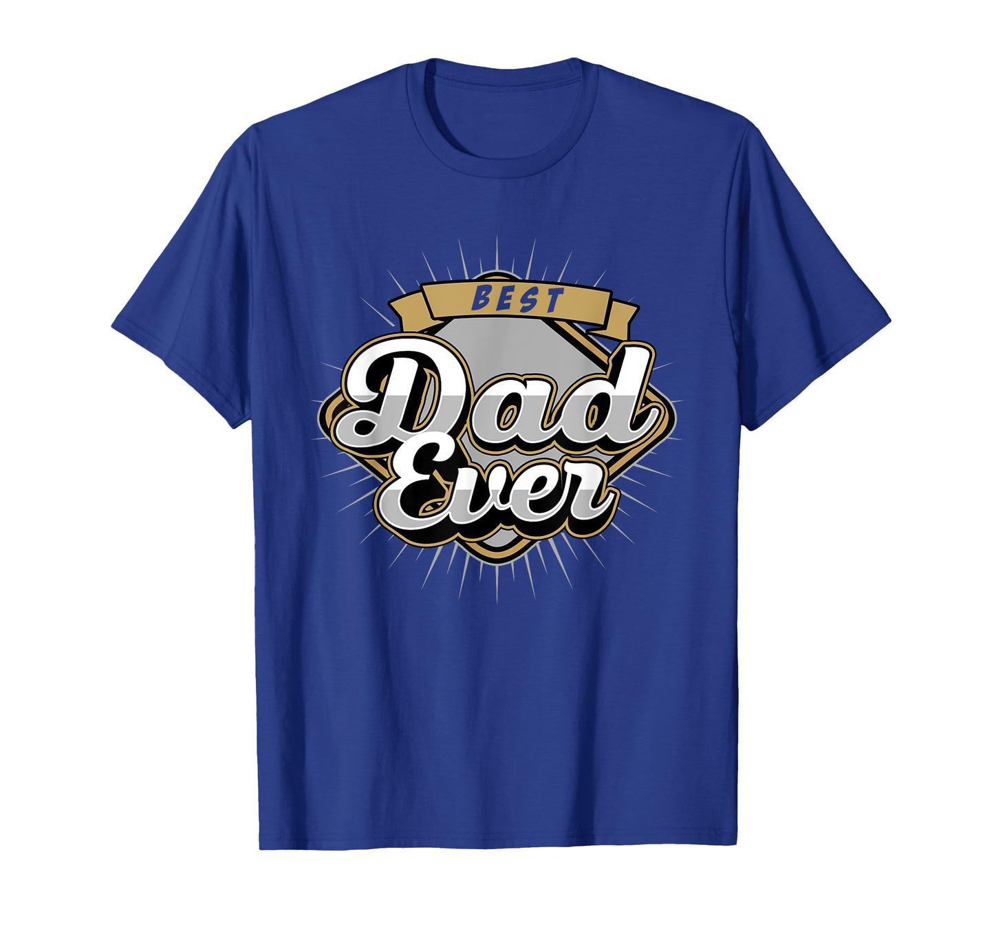 Gifts For Dad - Fathers Day, Birthday Dad - Best Dad Ever T-Shirt