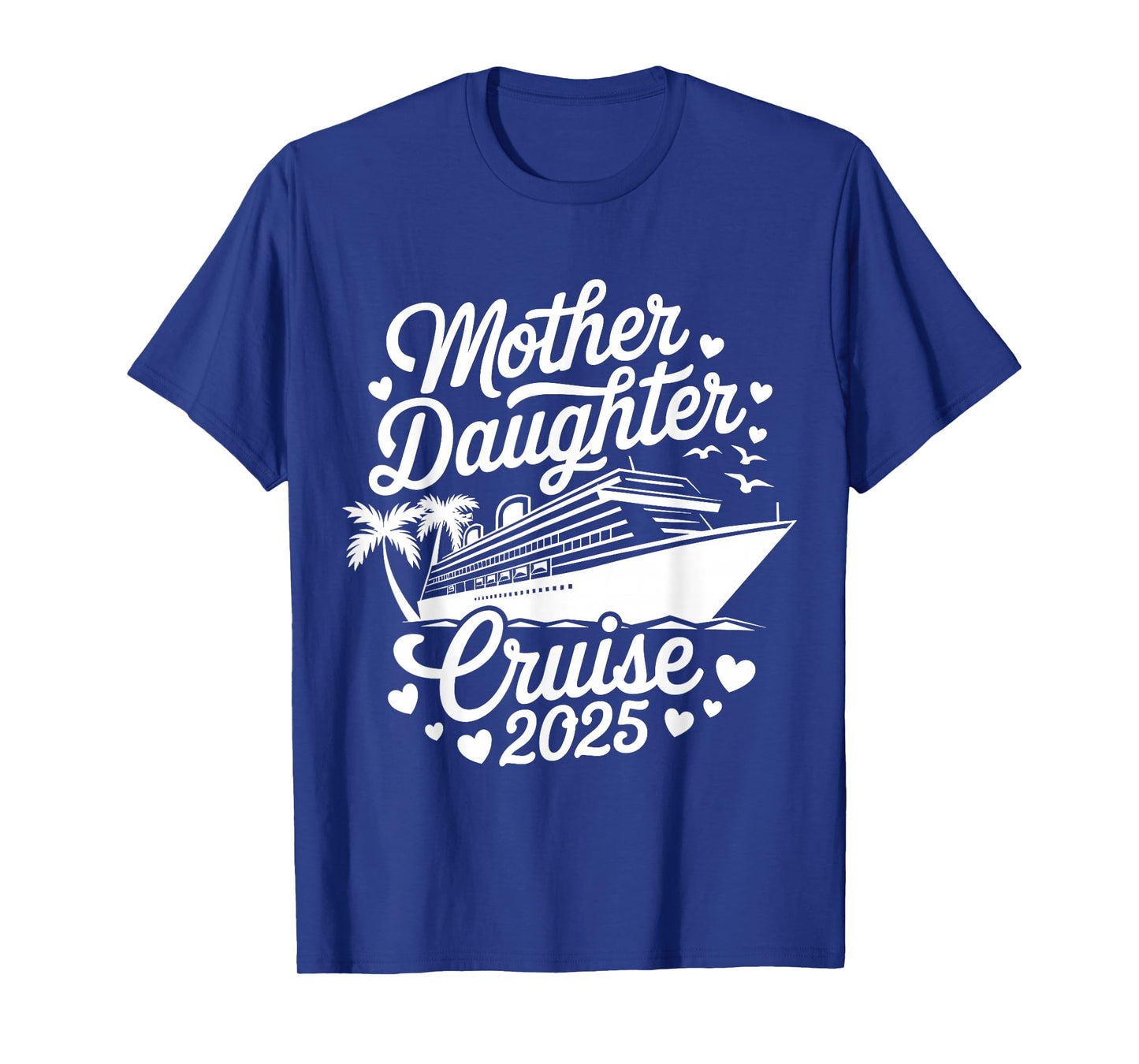 Mother And Daughter Cruise 2025 Funny Mom Daughter Trip 2025 T-Shirt