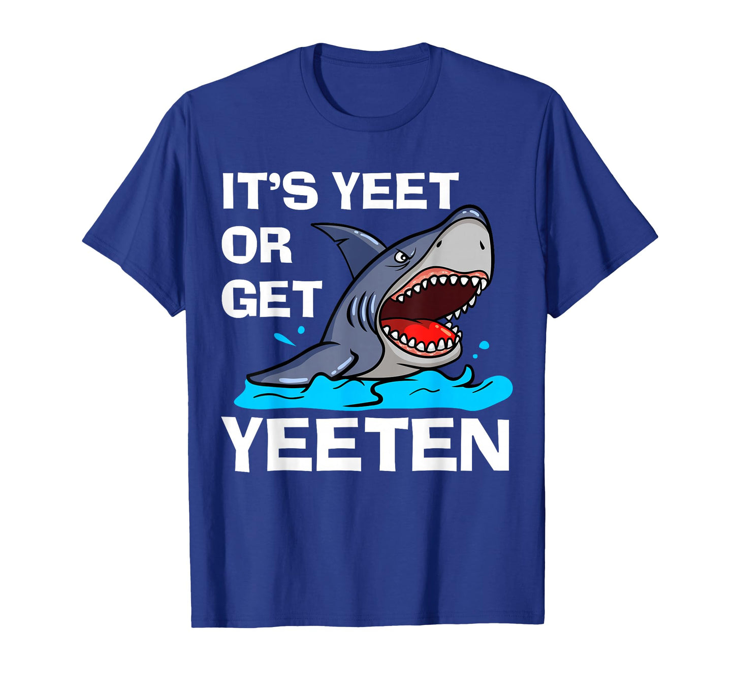 It's Yeet Or Get Yeeten Funny Shark Pun Gift Men Women Kids T-Shirt