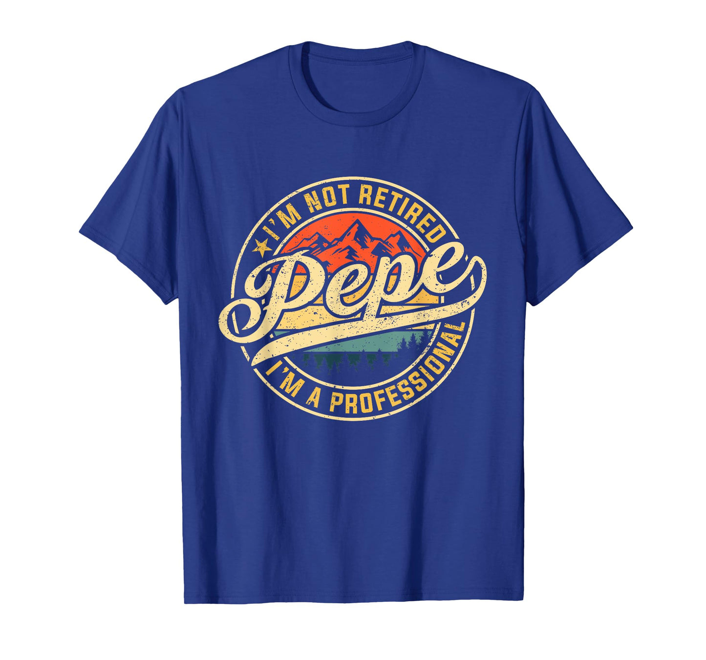 I'm Not Retired I'm A Professional Pepe Funny Father's Day T-Shirt