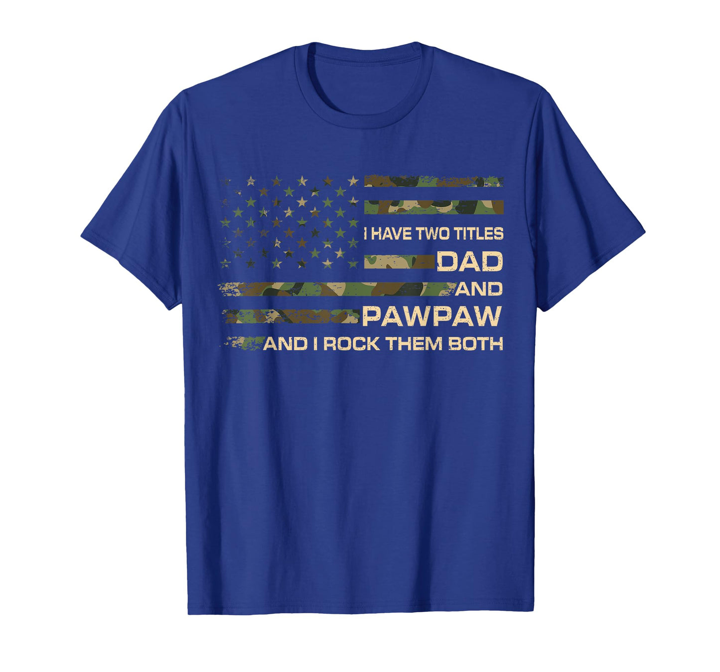 I Have Two Titles Dad And Pawpaw Father's Day Grandpa Men T-Shirt