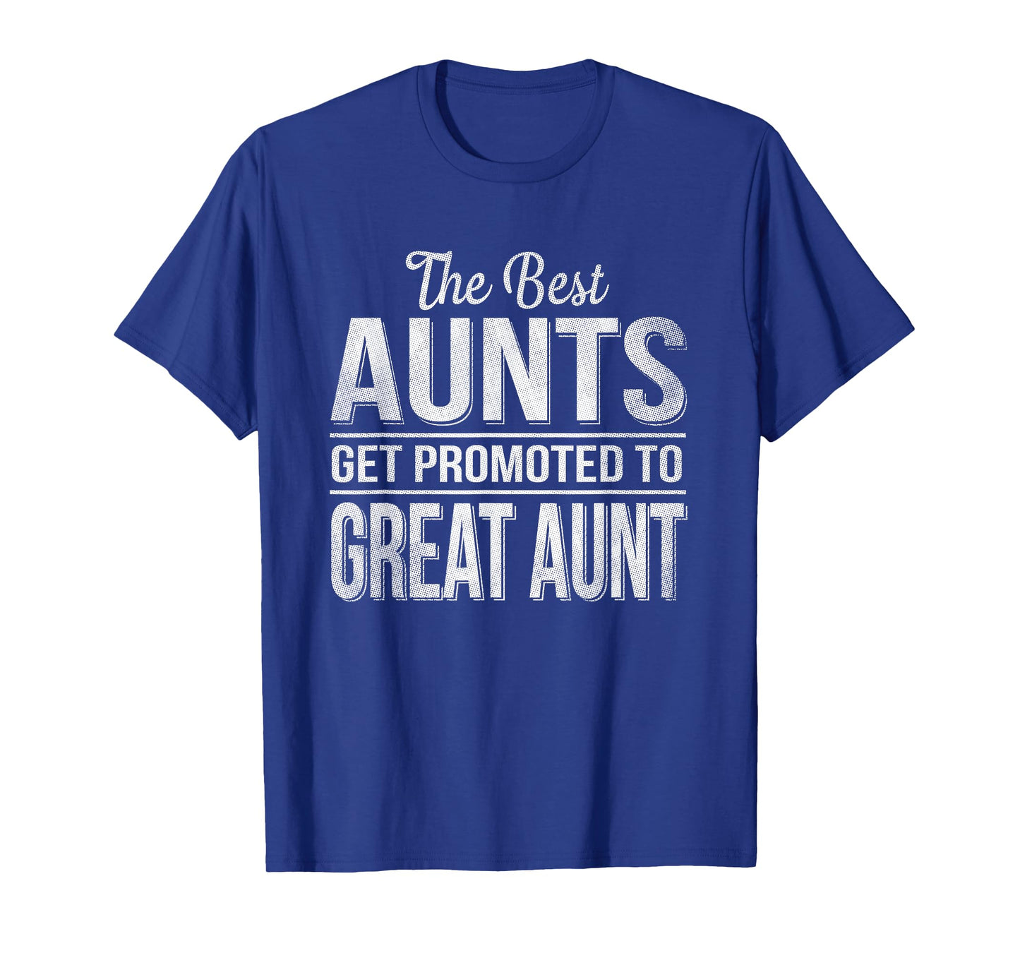 The only best aunts get promoted to great aunt T-Shirt