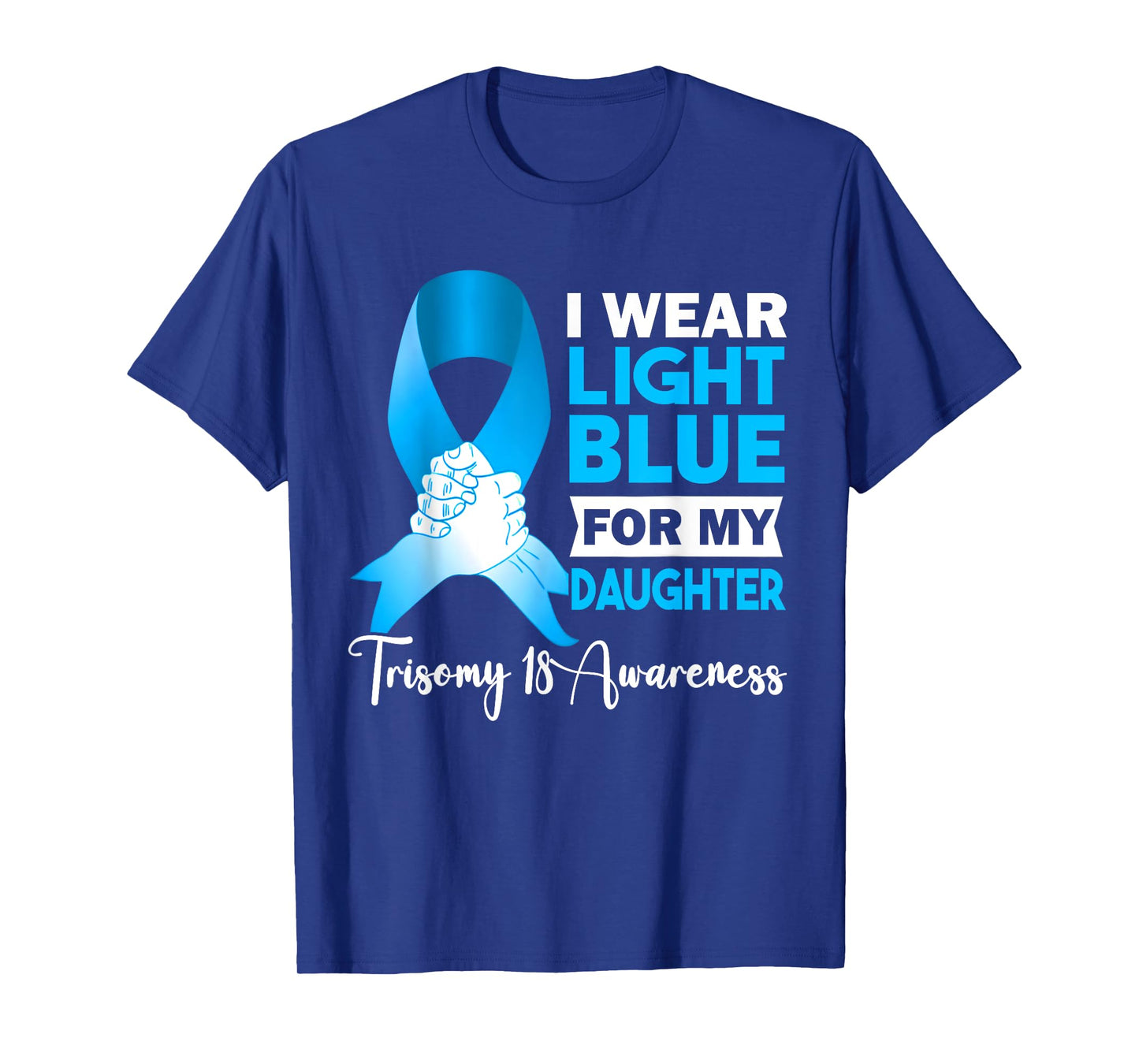 I Wear Light Blue For My Daughter Trisomy 18 Awareness T-Shirt