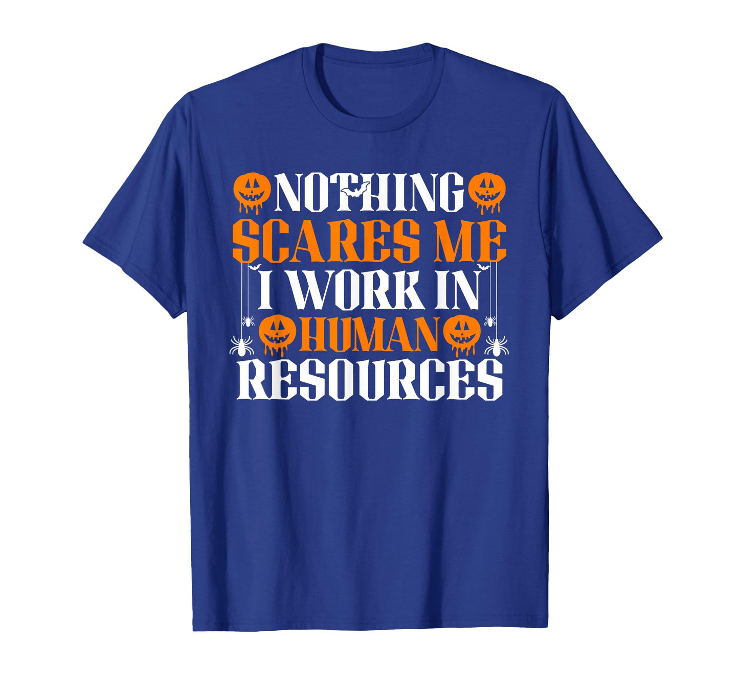Human Resources Halloween Nothing Scares Me I Work in HR T-Shirt