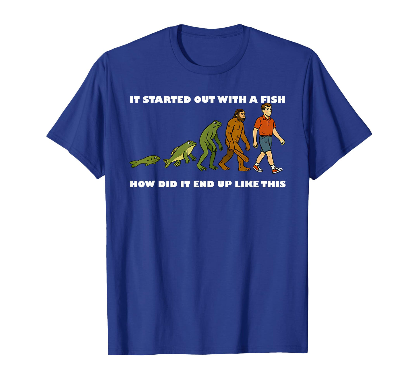 Funny It Started Out With A Fish How Did It End Up Like This T-Shirt