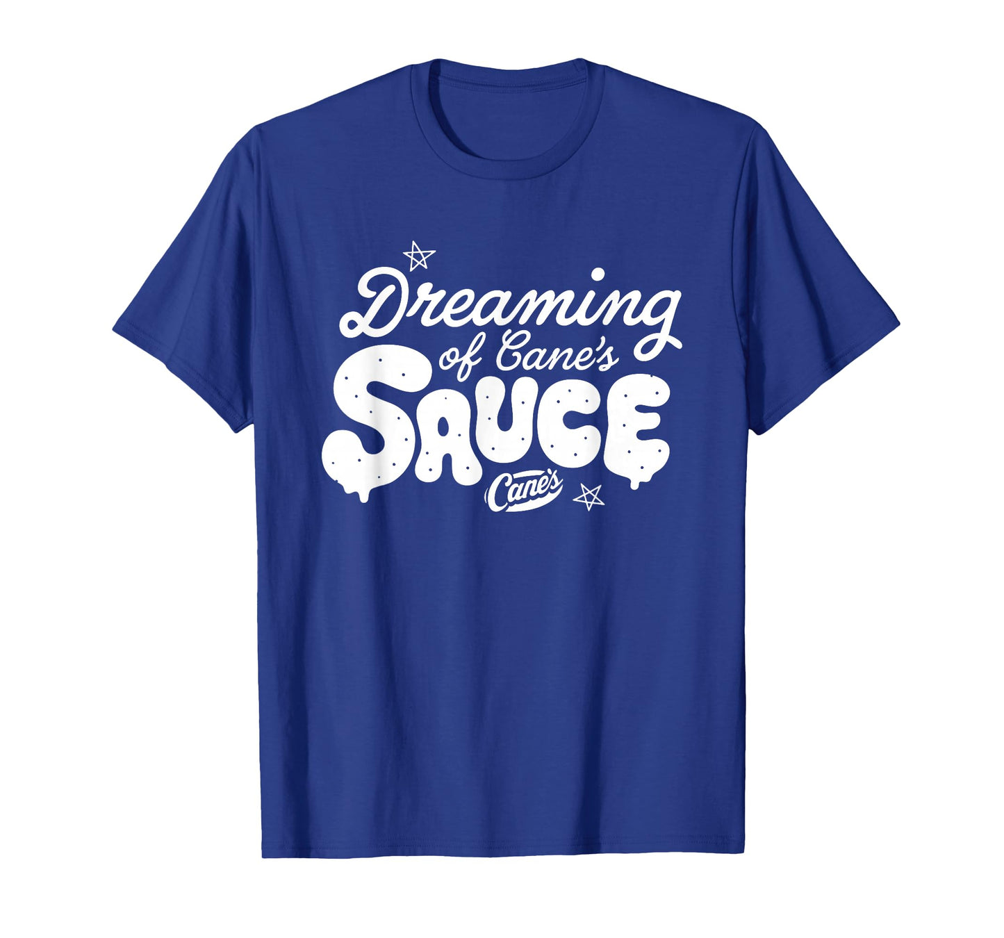 Dreaming of Cane's Sauce Funny for Men Women T-Shirt