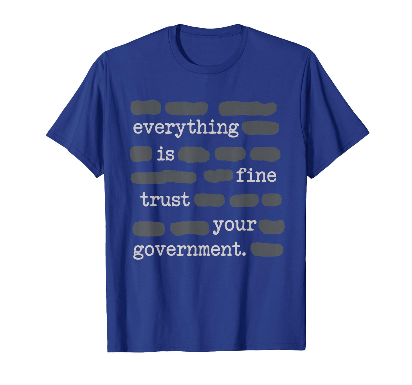 Everything is Fine Trust Your Government Funny Sayings T-Shirt