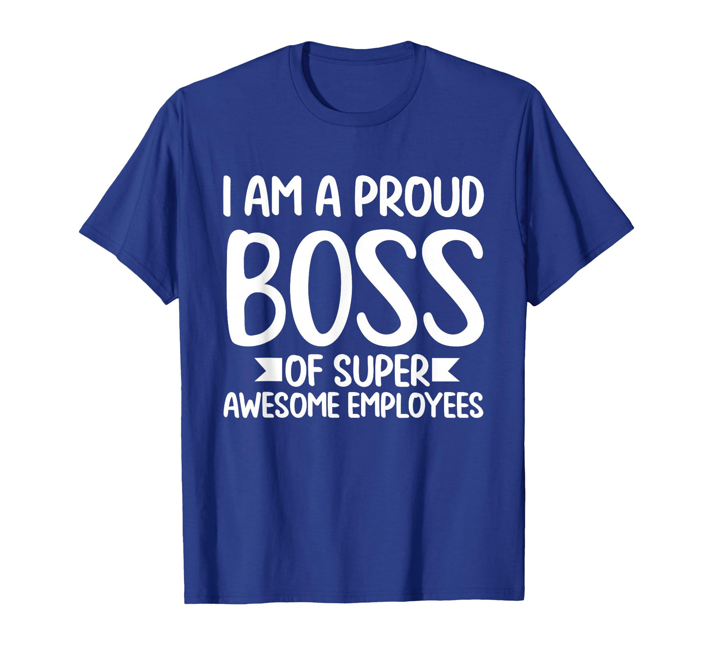 I Am A Proud Boss Funny Clothes Gift Motivation Business T-Shirt