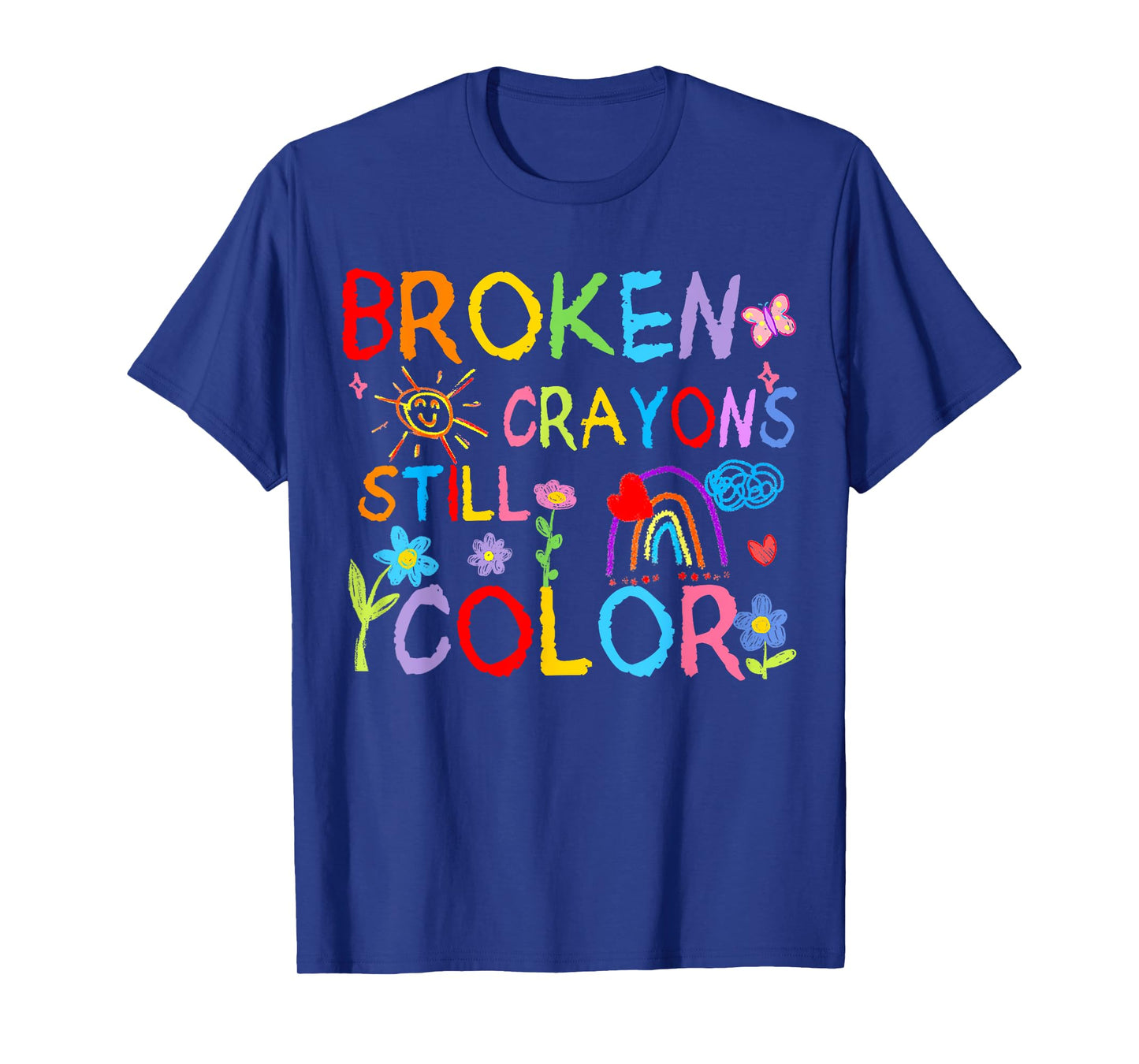 Broken Crayons Still Color Mental Health Matters Awareness T-Shirt