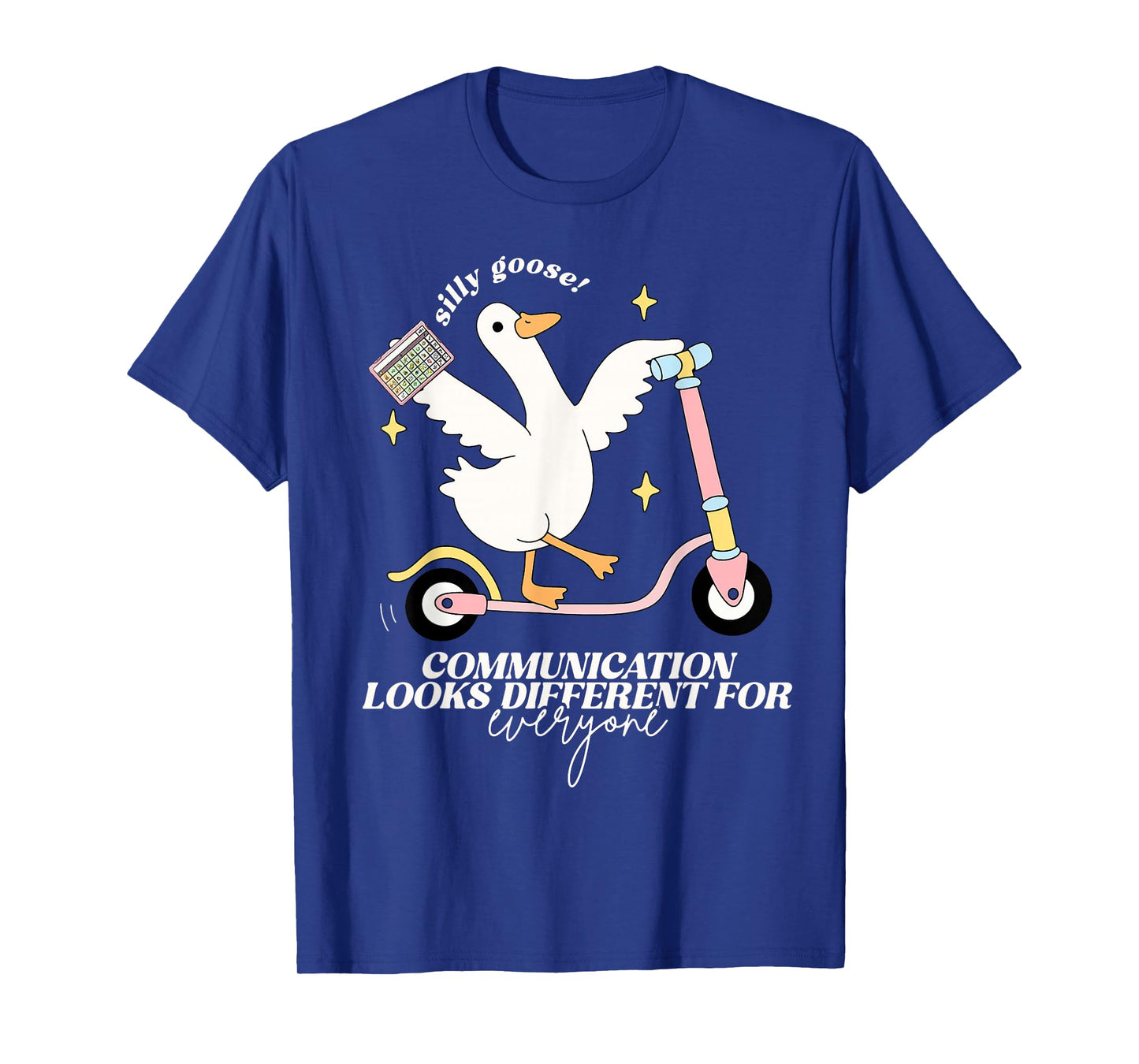 Silly Goose Communication Looks Different For Everyone T-Shirt