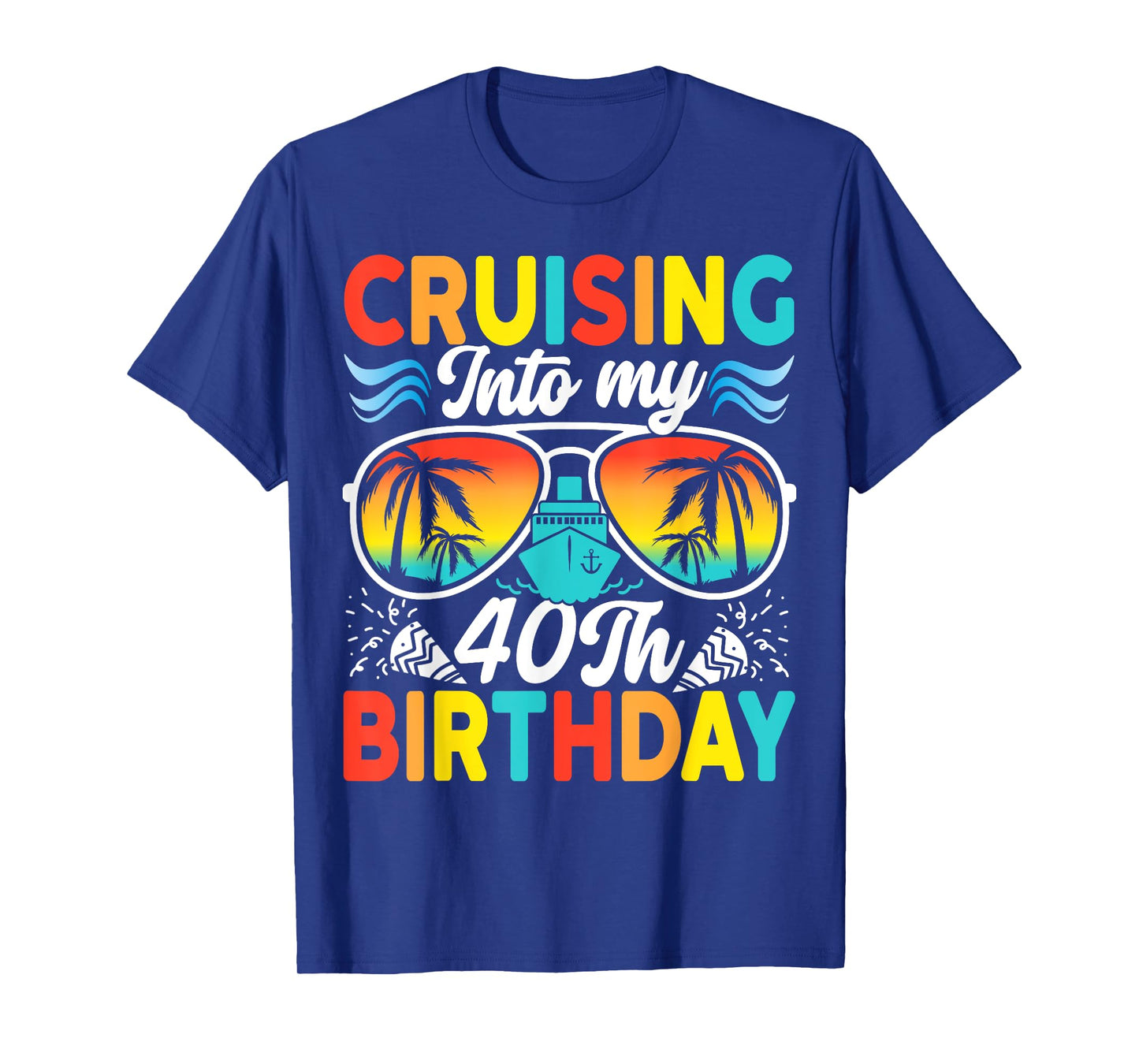 Cruising Into My 40th Birthday Family Cruise 40 Birthday T-Shirt