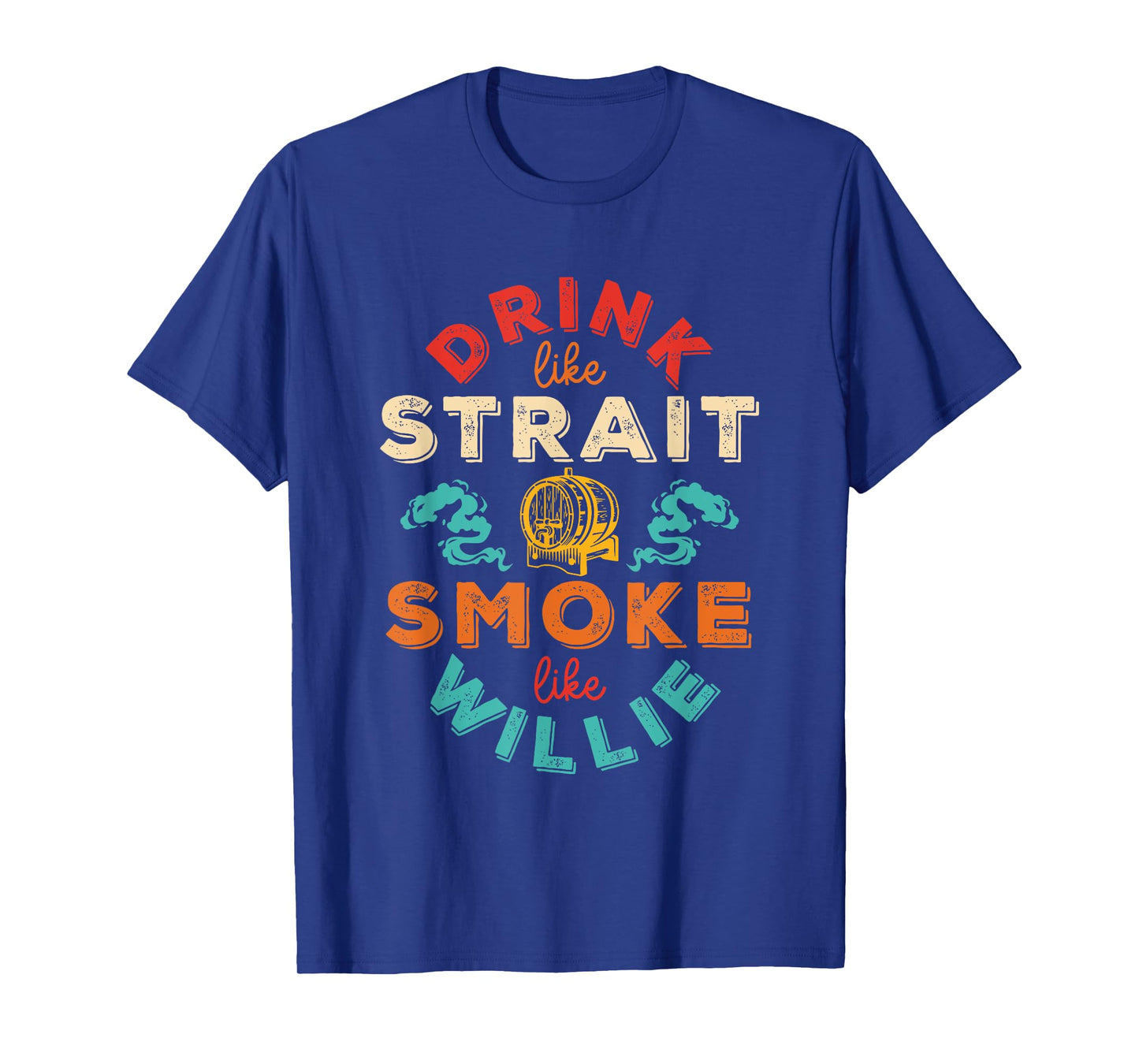 Drink Like Strait Smoke Like Willie Vintage Design T-Shirt