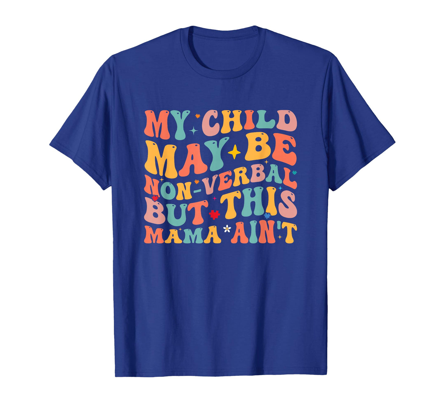 My Child May Be Non-Verbal But His Mama Ain't Autism Mom T-Shirt