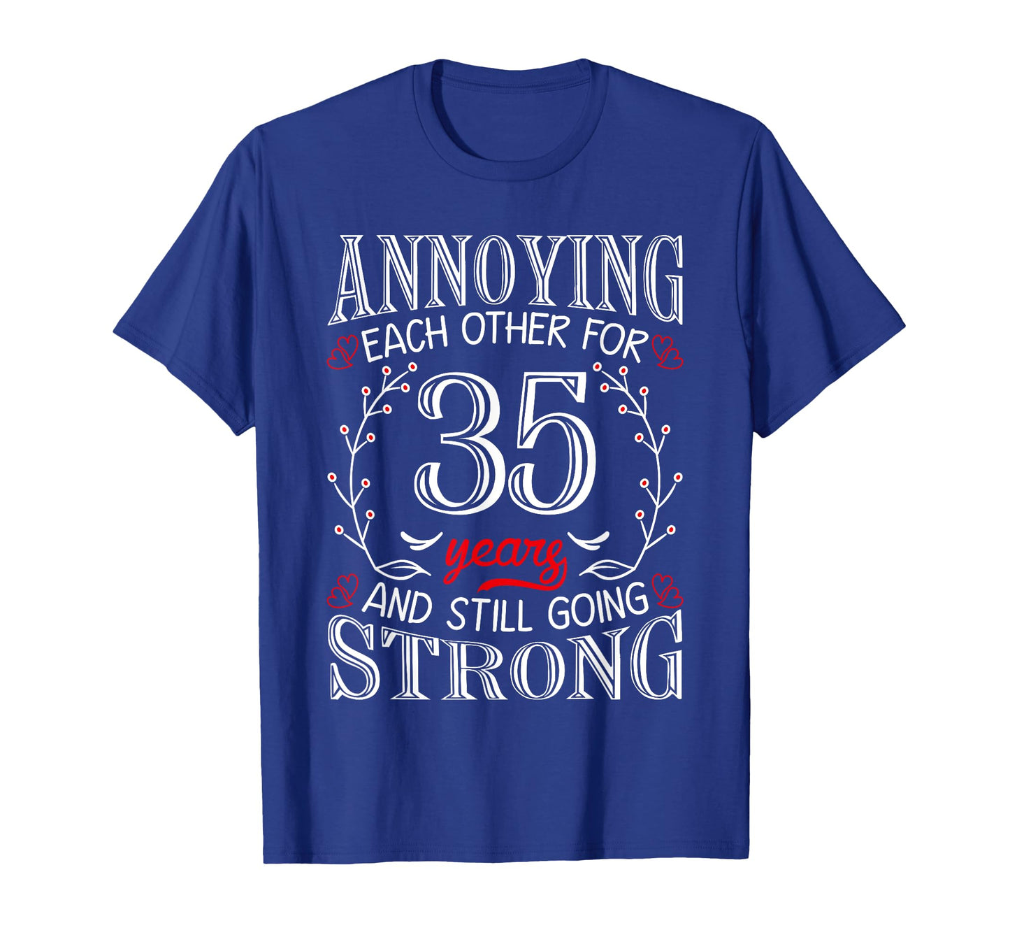 Annoying Each Other For 35 Years 35th Wedding Anniversary T-Shirt