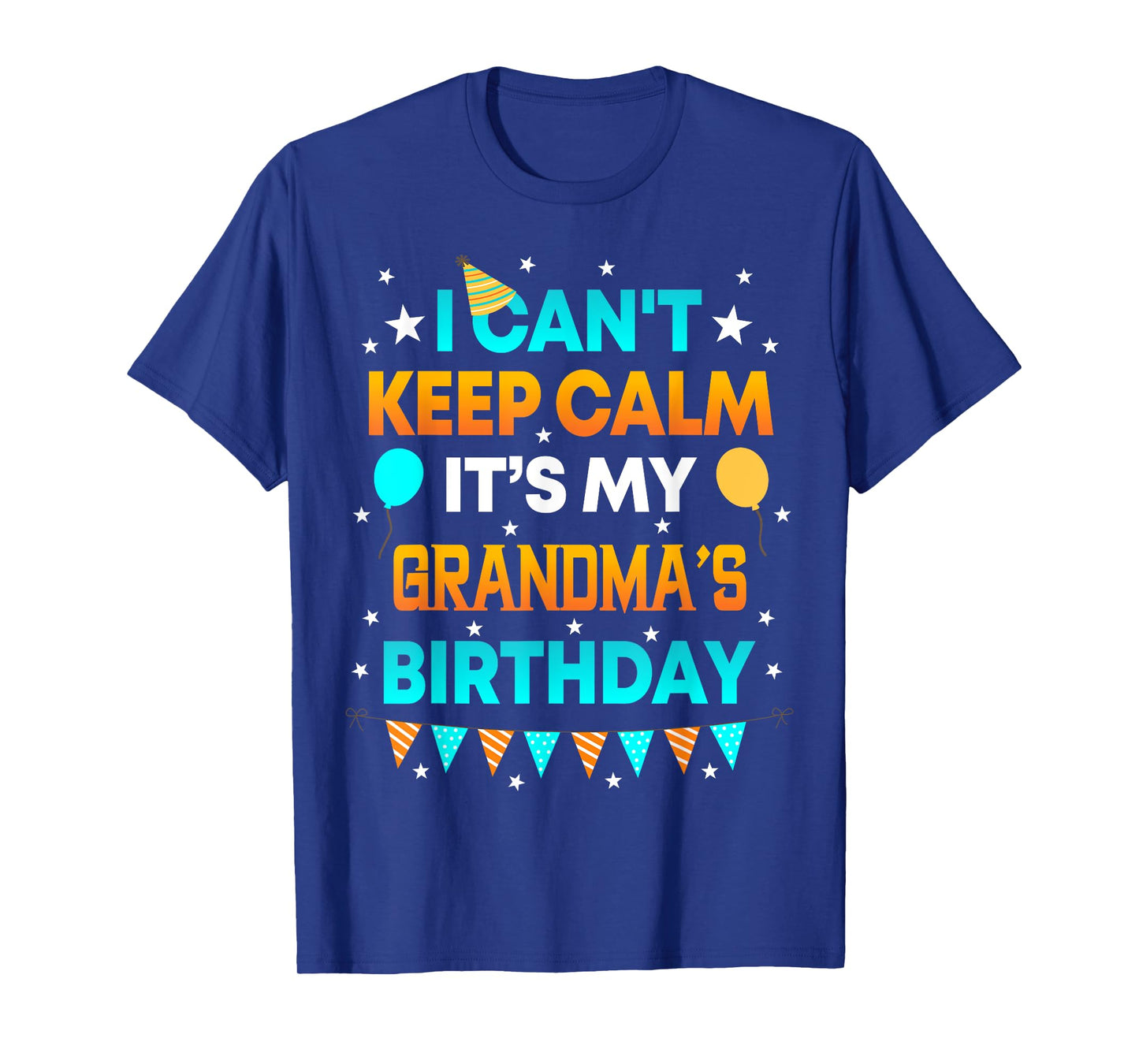 I Can't Keep Calm It's My Grandma Birthday Gift Party T-Shirt