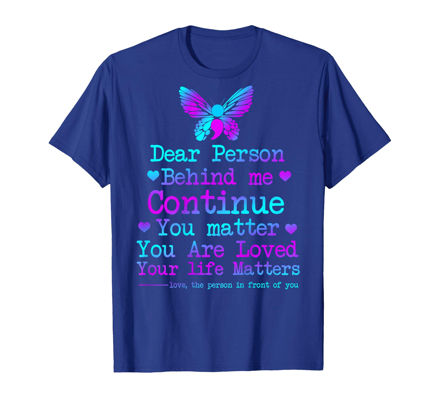 Dear Person Behind Me Your Life Matters Suicide Prevention T-Shirt