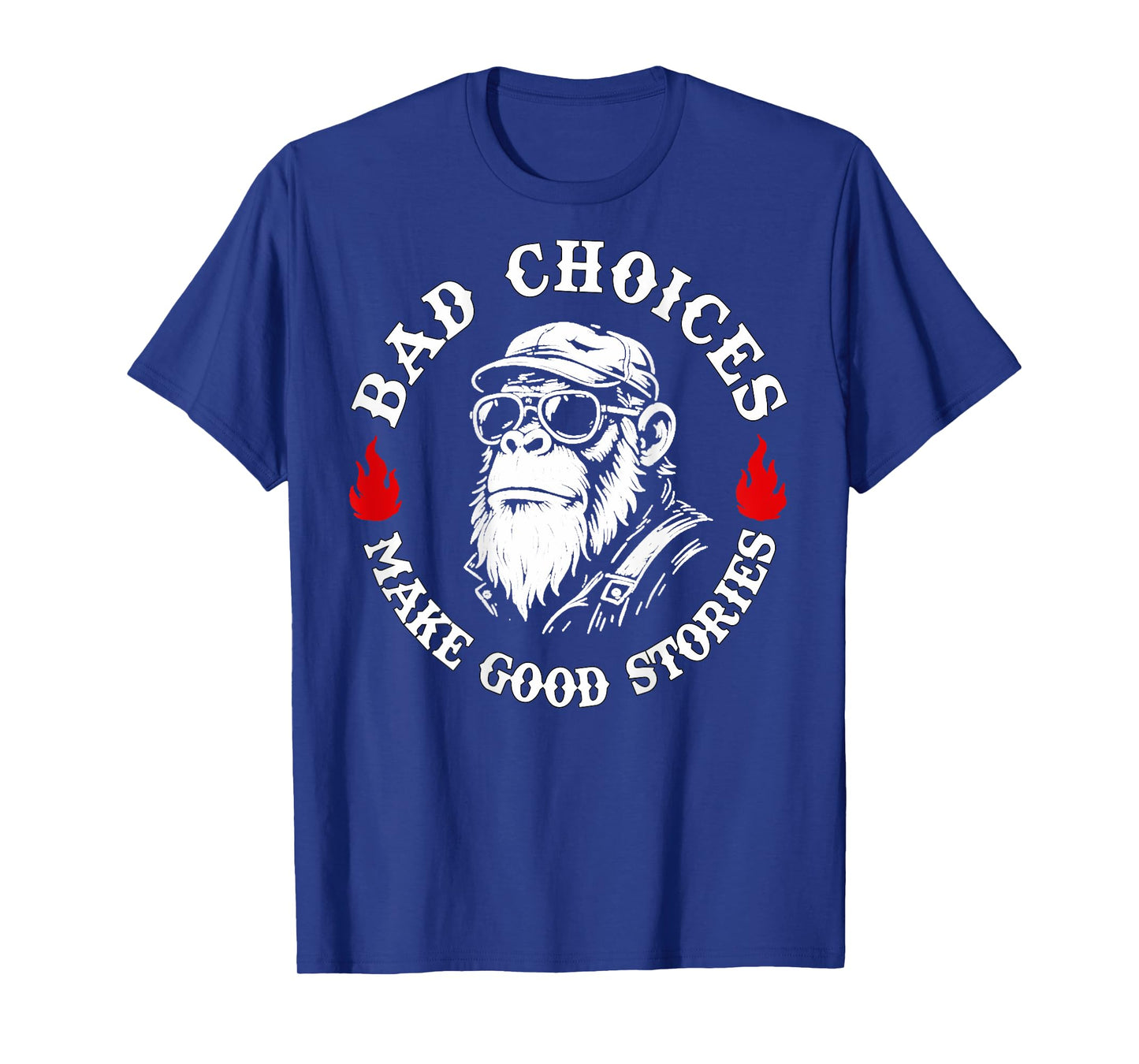Monkey Bad Choices Make Good Stories Funny Saying (on Back) T-Shirt