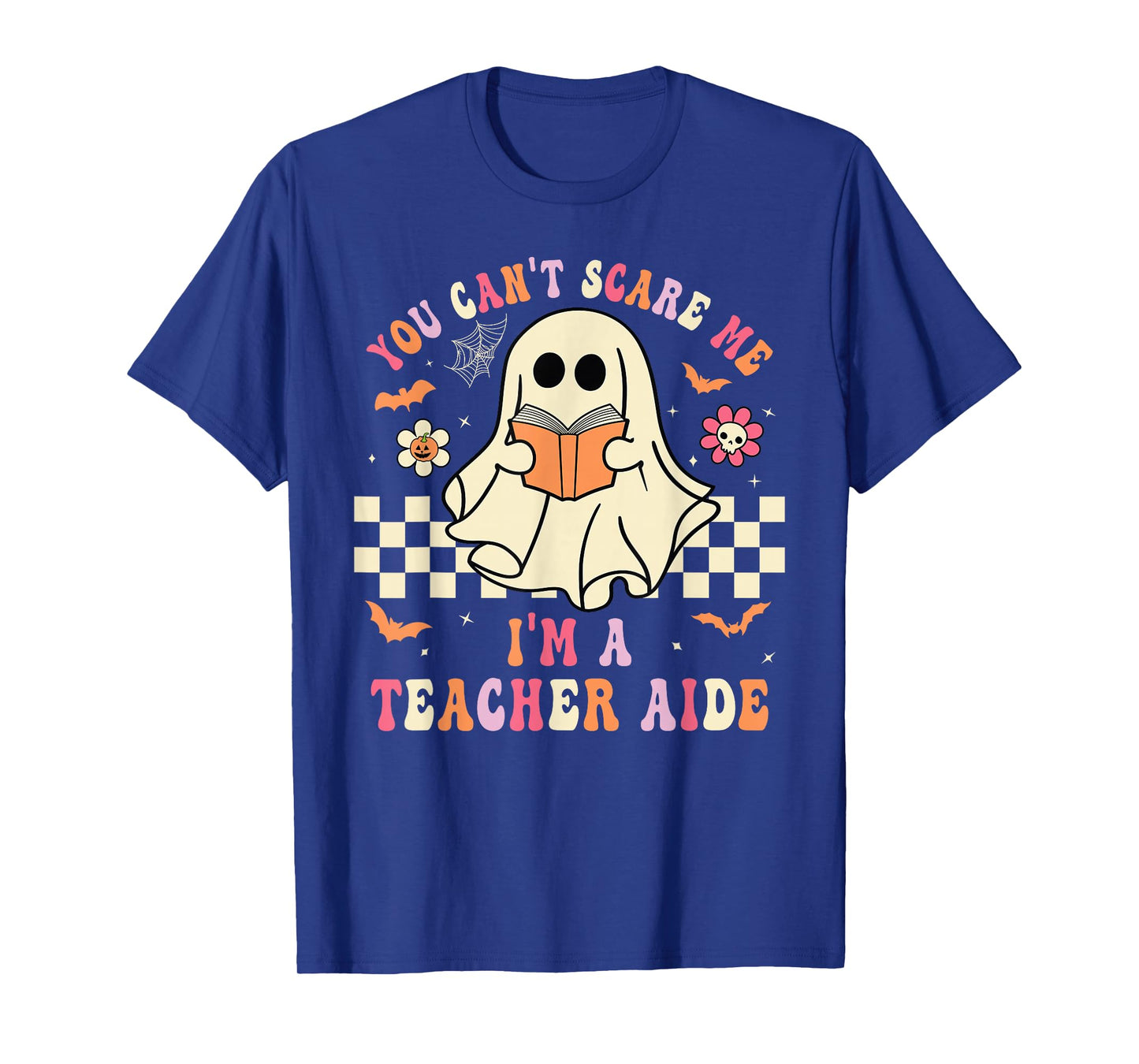 You Can't Scare Me I'm A School Teacher Aide Halloween Ghost T-Shirt