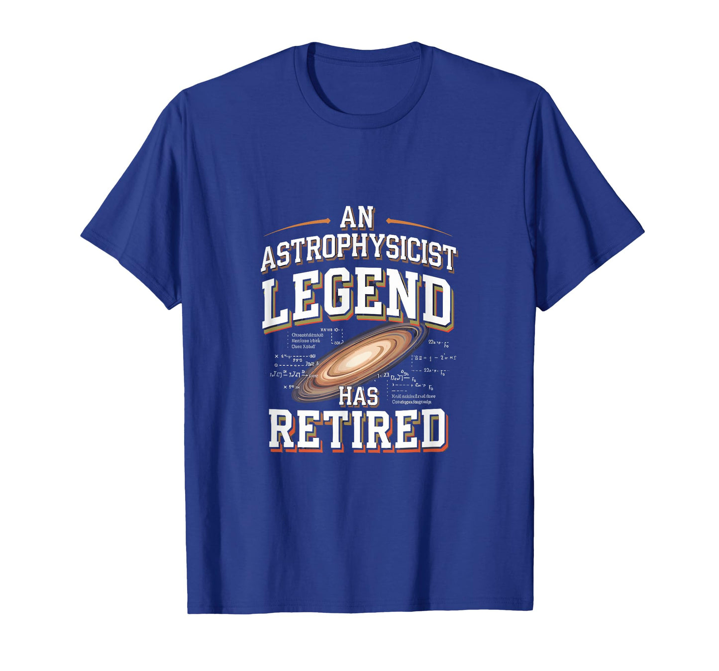 Retirement Legend Has Retired Astrophysicist T-Shirt