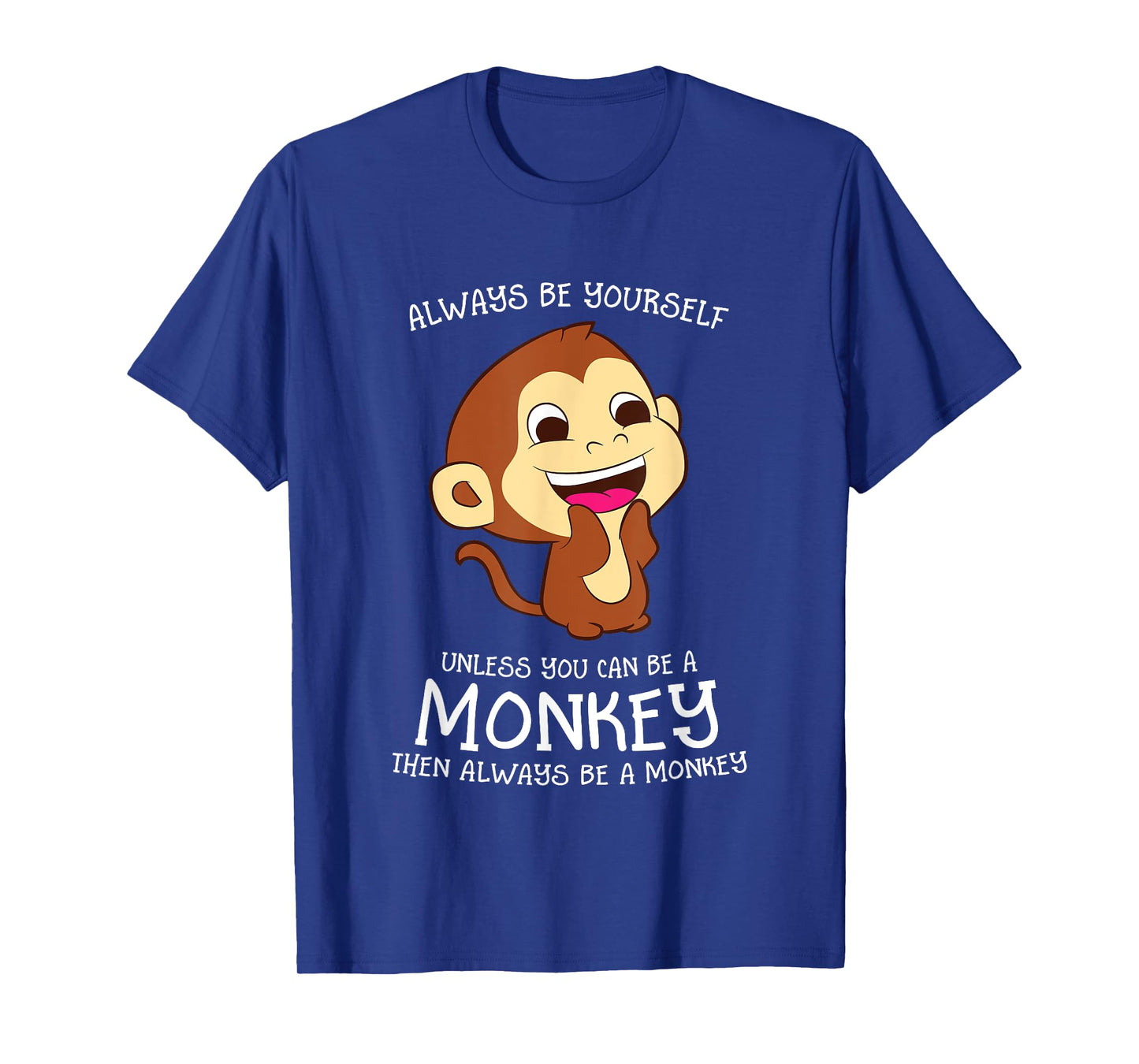 Always Be Yourself Unless You Can Be A Monkey Monkey Lover T-Shirt