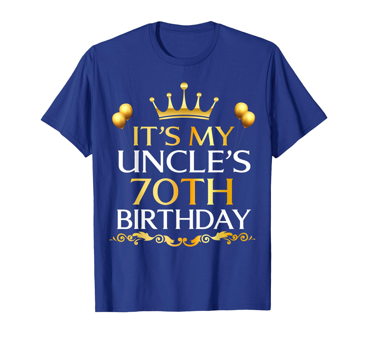 It's My Uncle's 70th Birthday Happy Birthday 70 Years Old T-Shirt