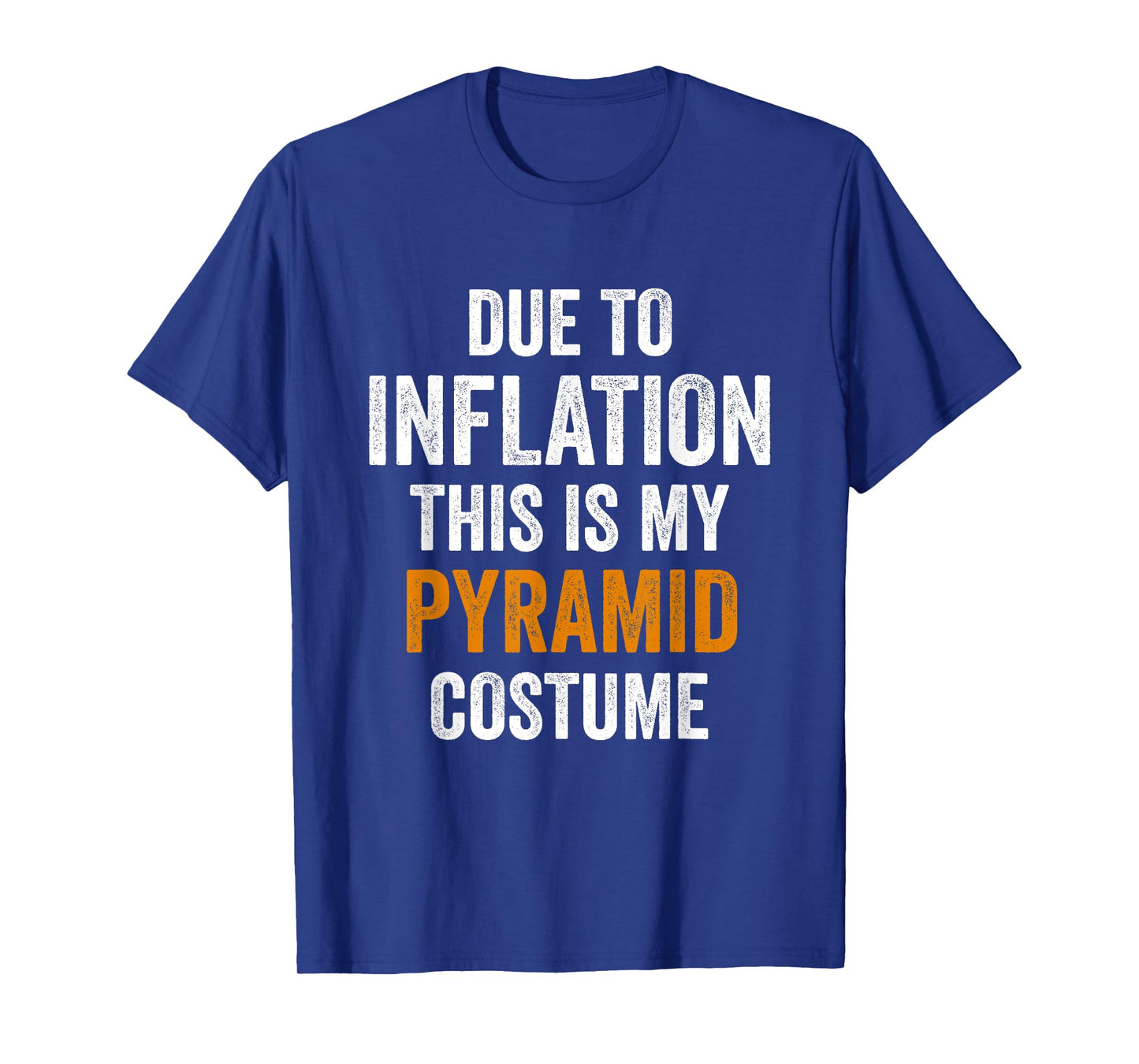 Pyramid Costume Halloween Due to Inflation Gifts Halloween T-Shirt