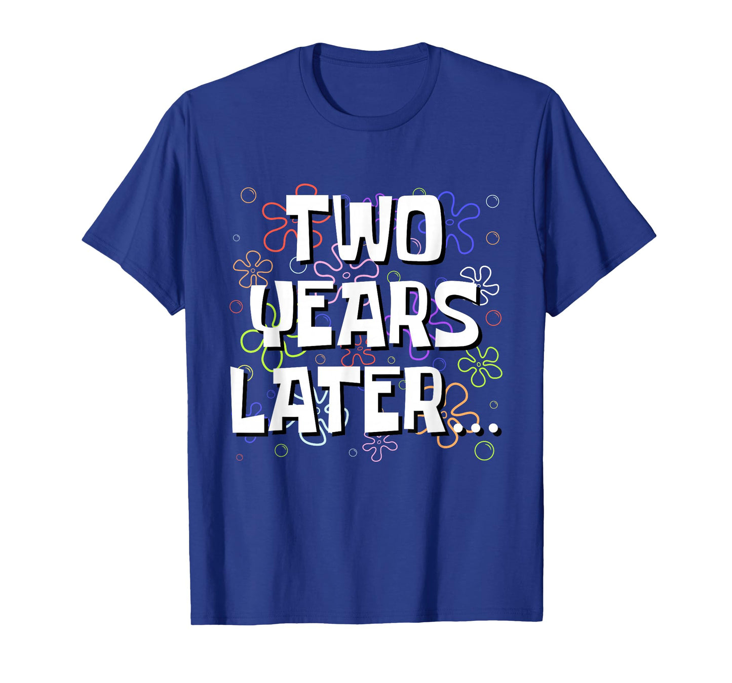 Two Years Later Funny Meme 2 Year Old 2nd Birthday T-Shirt