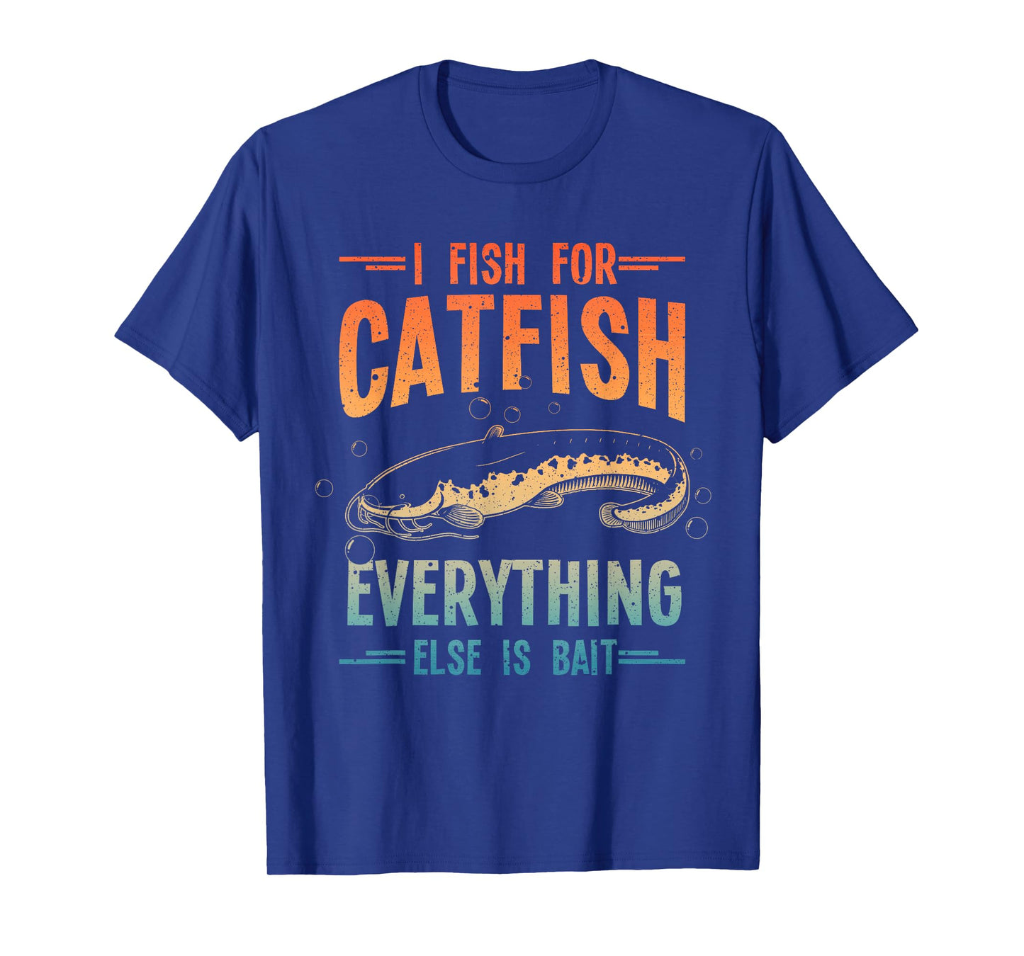 Funny Catfishing Design For Men Women Catfish Fishing Hunter T-Shirt