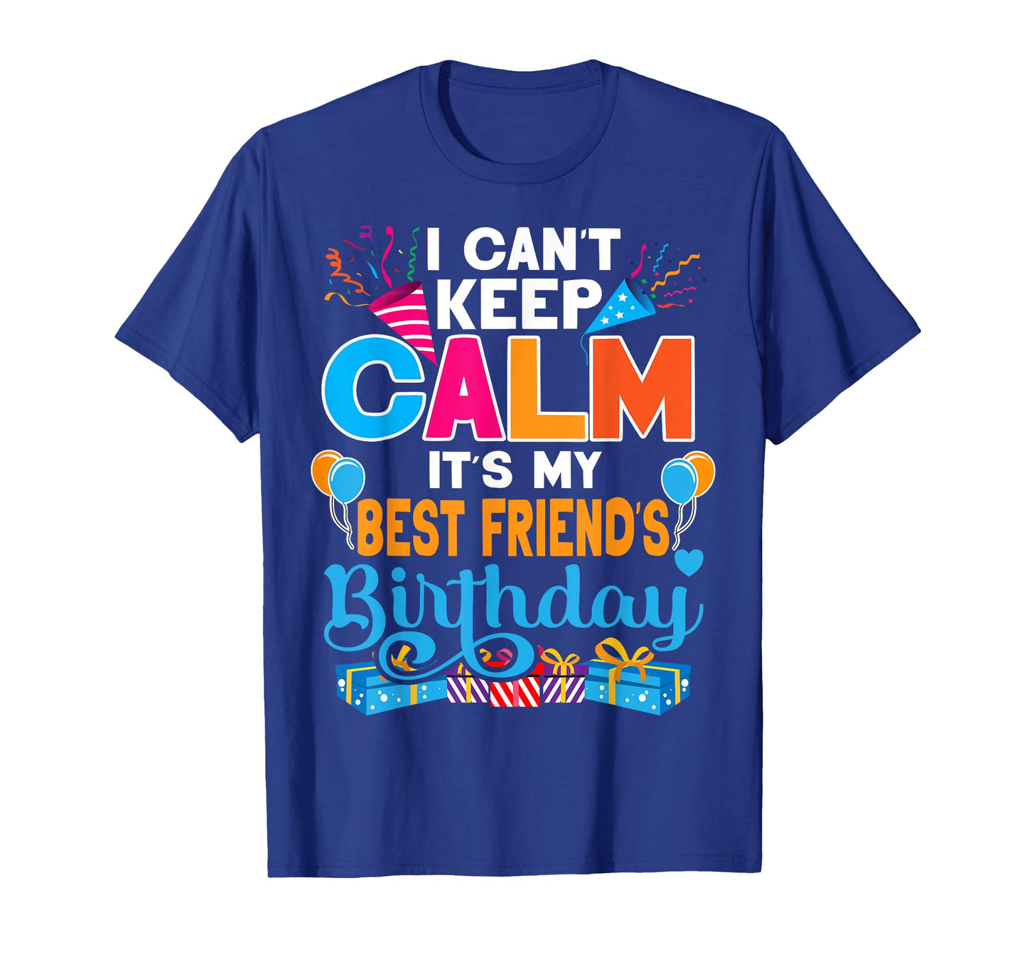 Cute I Can't Keep Calm It's My Best Friend Birthday T-Shirt