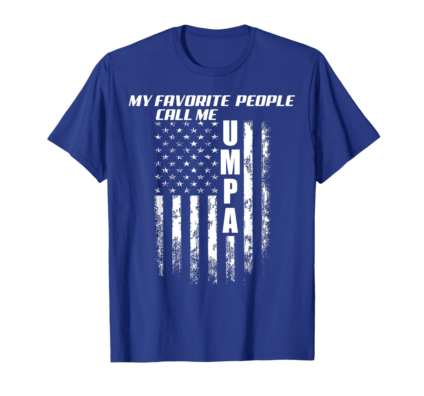 My Favorite People Call Me Umpa America Flag T-Shirt