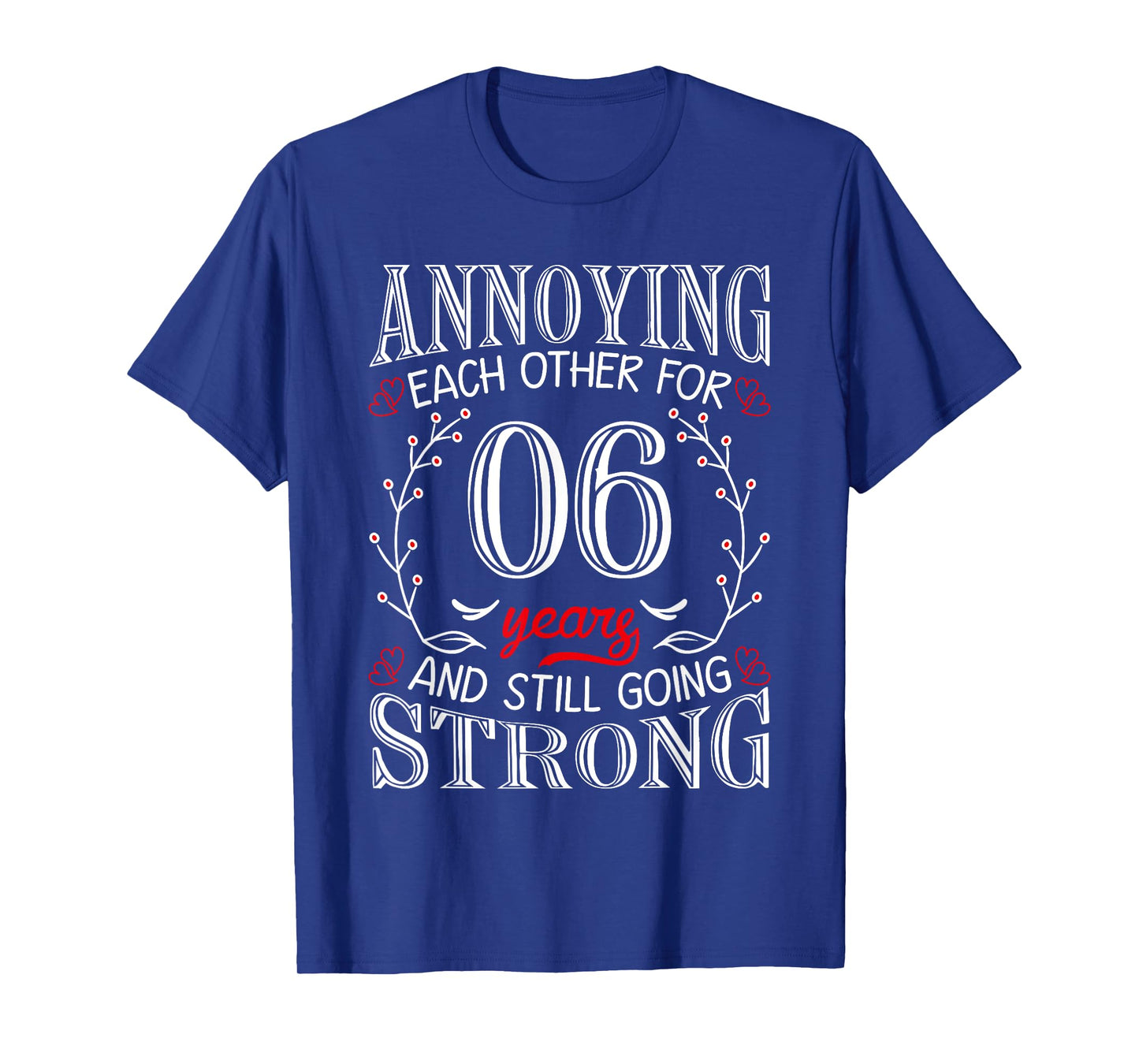 Annoying Each Other For 6 Years 6th Wedding Anniversary T-Shirt