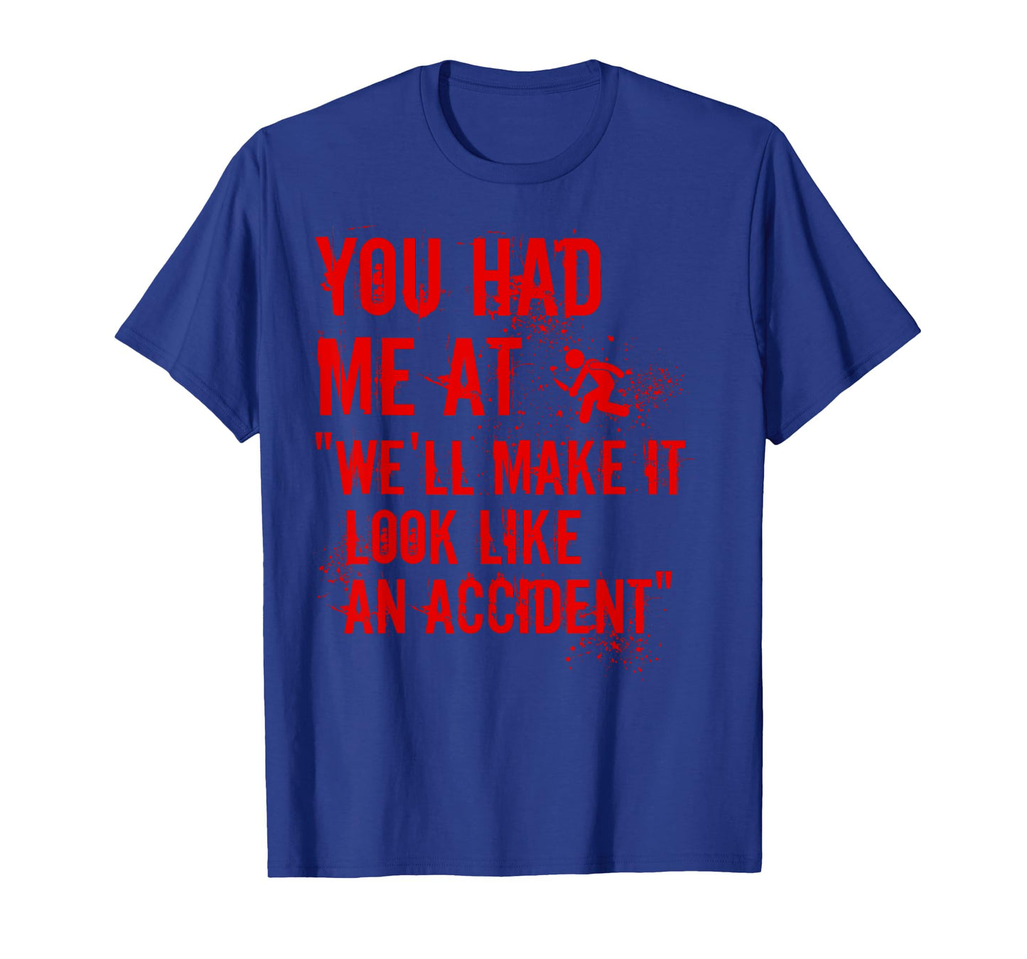 You Had Me At We'll Make It Look Like An Accident True Crime T-Shirt