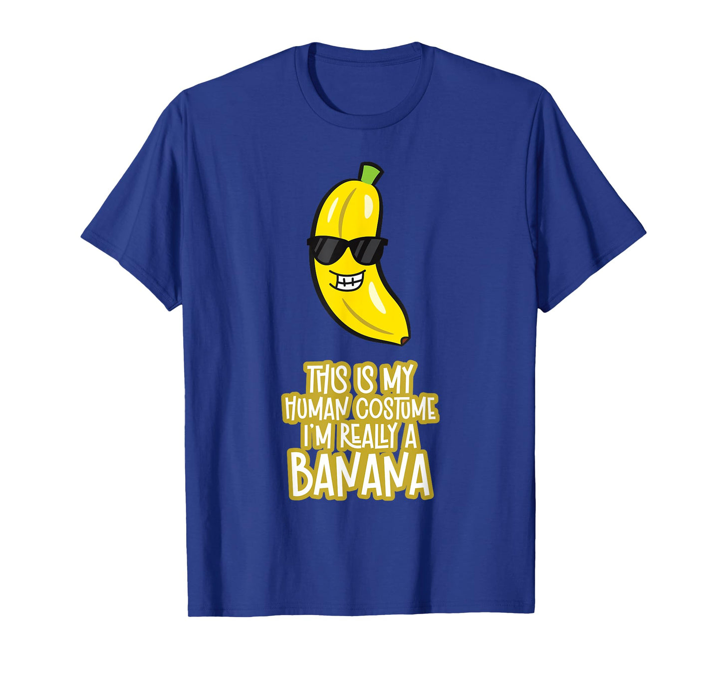 This Is My Human Costume I'm Really A Banana T-Shirt
