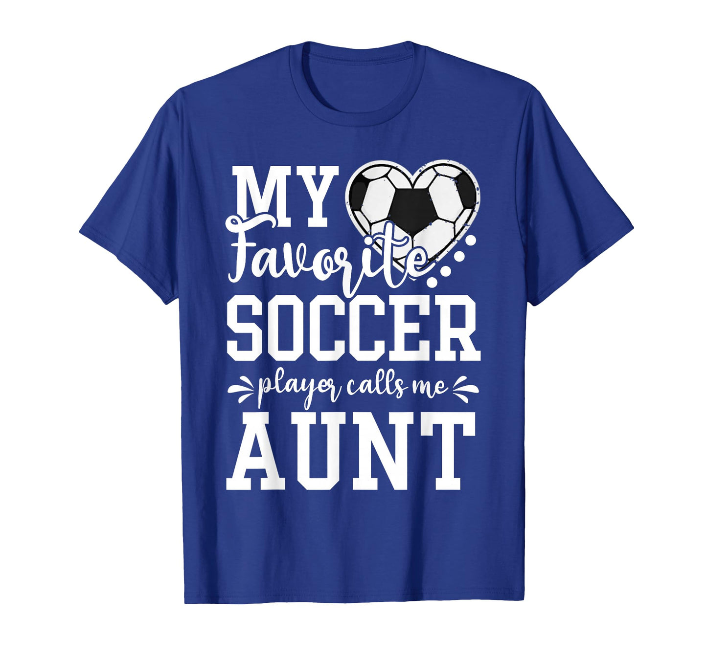 My Favorite Soccer Player Calls Me Aunt Soccer Lover T-Shirt
