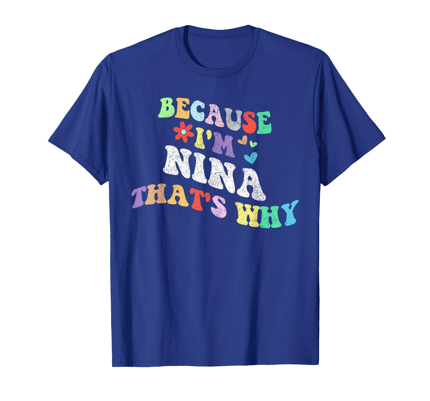 Retro Groovy Because Im NINA Thats Why Funny Custom Name T-Shirt