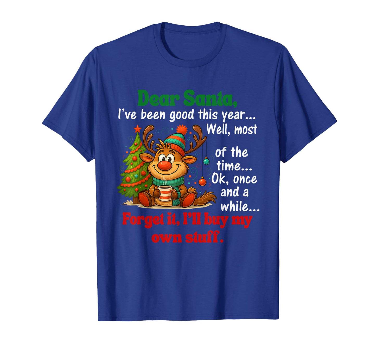 Dear Santa I've Been Good This Year Well Most of The Time T-Shirt