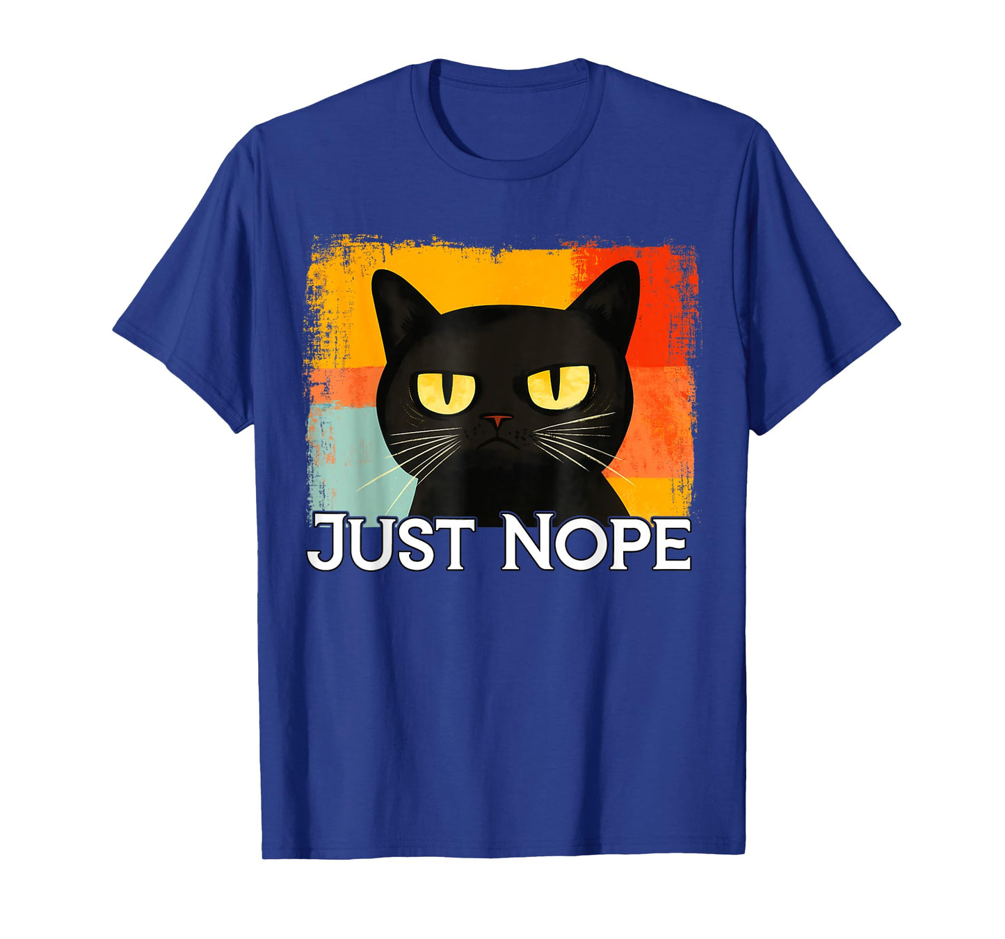 Funny Silly Cat Just Nope Funny Sarcastic Saying Just Nope Men Women Kids T-Shirt