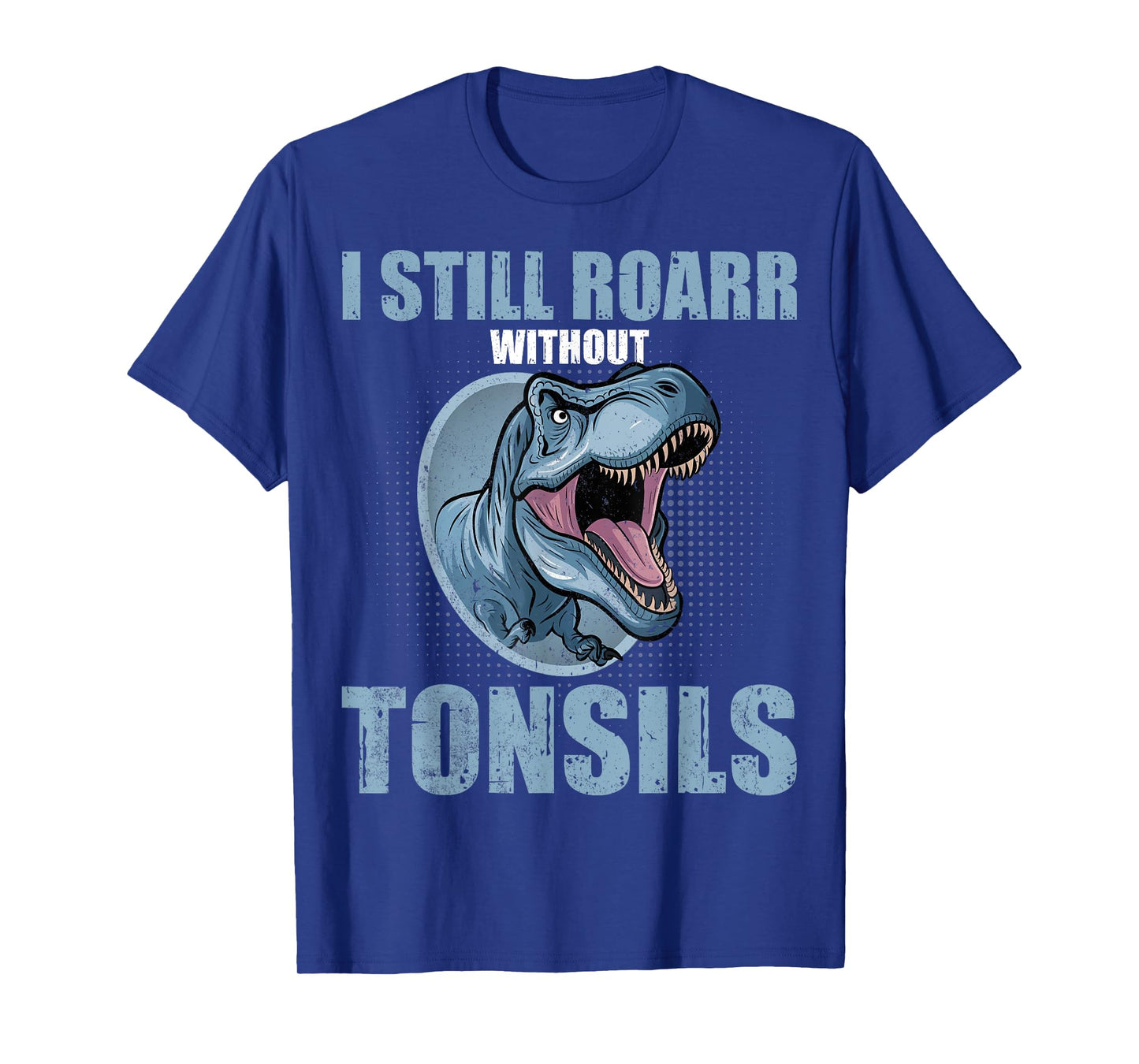Tonsillectomy Recovery Gifts - I Still Roarr Without Tonsils T-Shirt