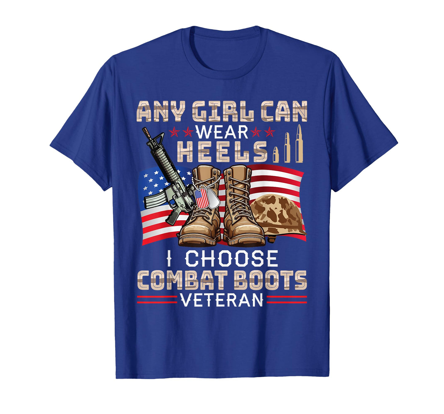 Any US Girl Can Wear Heels I Choose Combat Boots Veteran T-Shirt