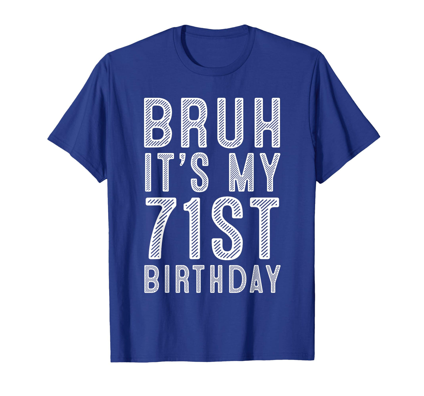 71 Year Birthday Decorations Bruh It's My 71st Birthday T-Shirt