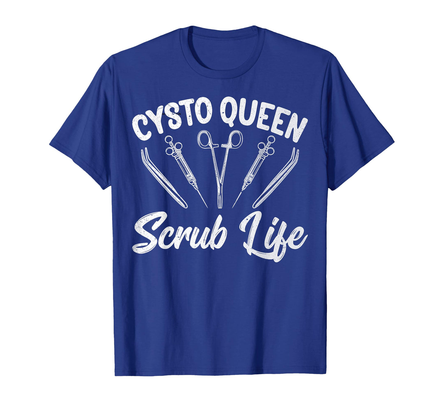 Urology Surgical Tech Gifts - Cysto Queen Scrub Life T-Shirt