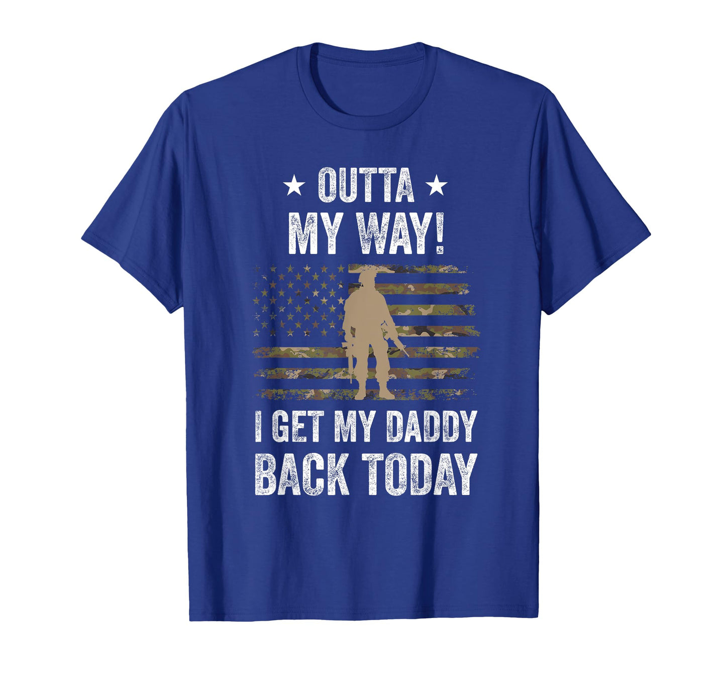 Outta My Way I Get My Daddy Back Today Military Child T-Shirt