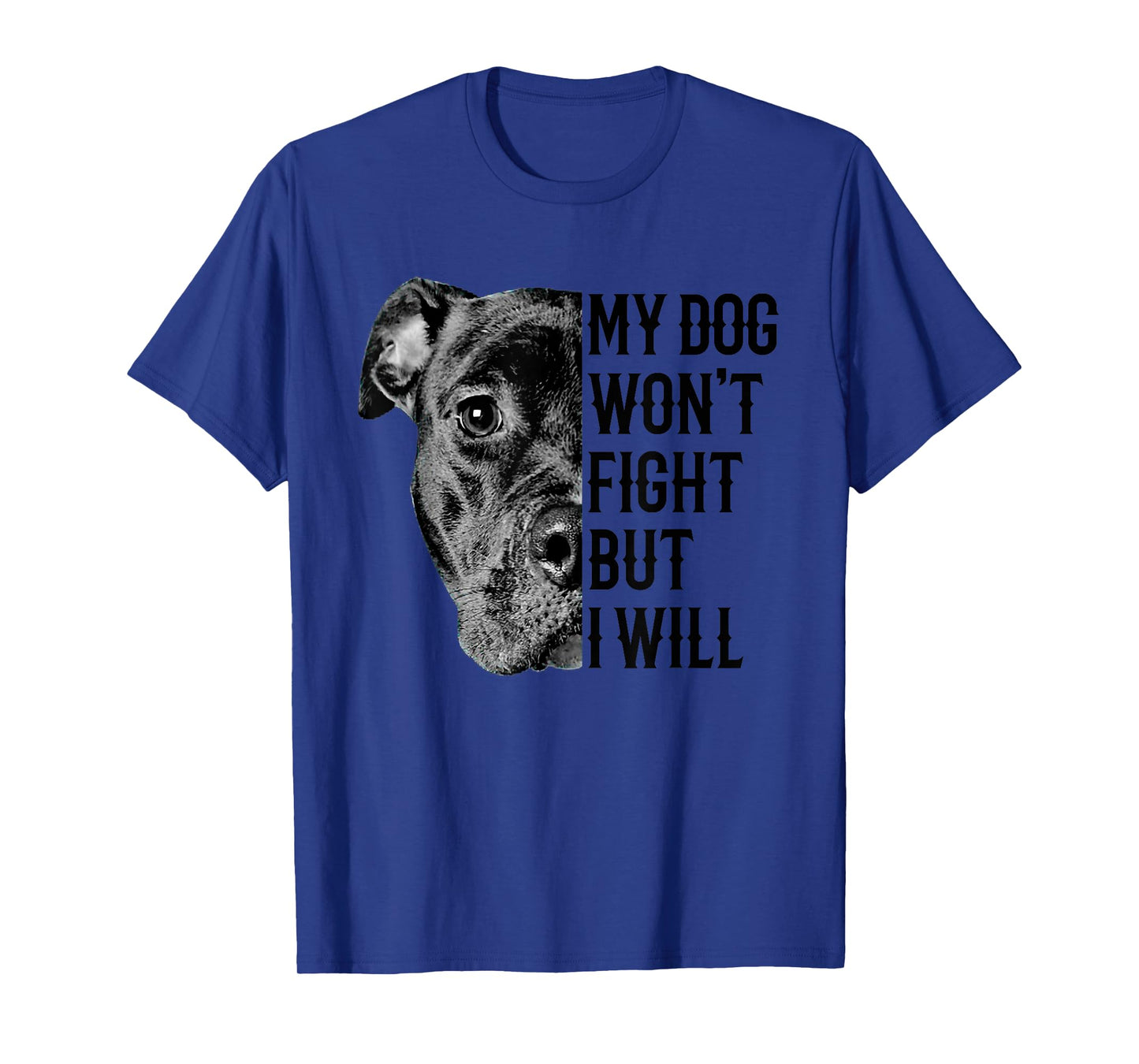 My Dog Won't Fight But I Will Tshirt Dogs Lover Gift Pitbull Men Women Girls Kids T-Shirt