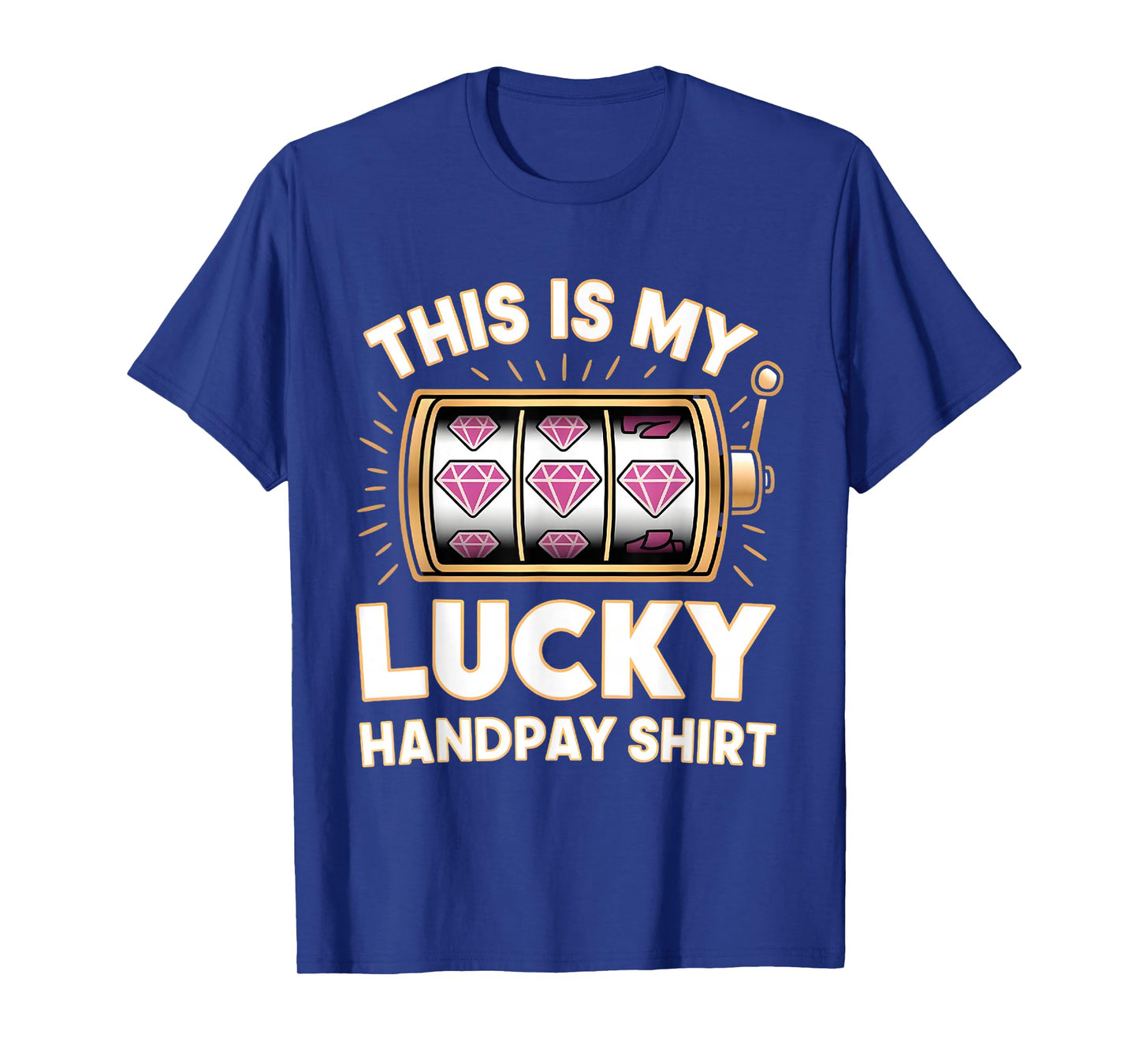 This Is My Lucky Handpay Shirt Slot Machine Casino Men Women T-Shirt