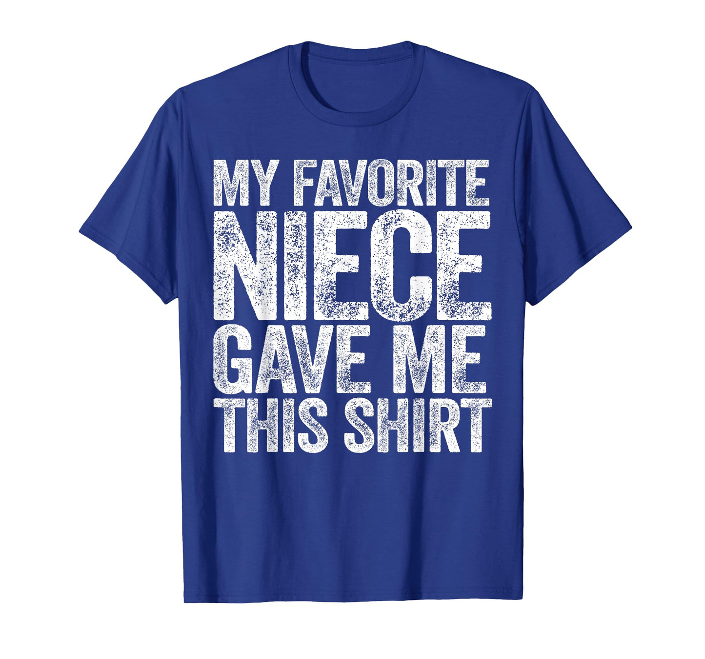 My Favorite Niece Gave Me This Shirt Funny Aunt Uncle T-Shirt