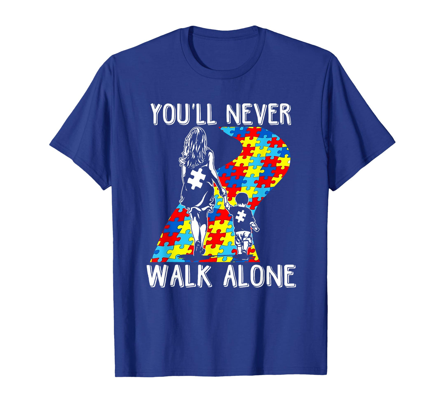 Autism Mom You Will Never Walk-Alone Support Autism Son T-Shirt