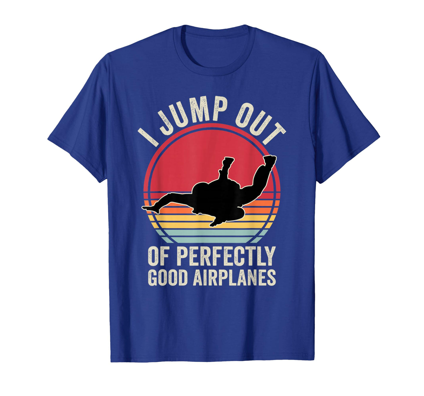 Retro Skydiver I Jump Out of Planes Funny Skydiving T-Shirt